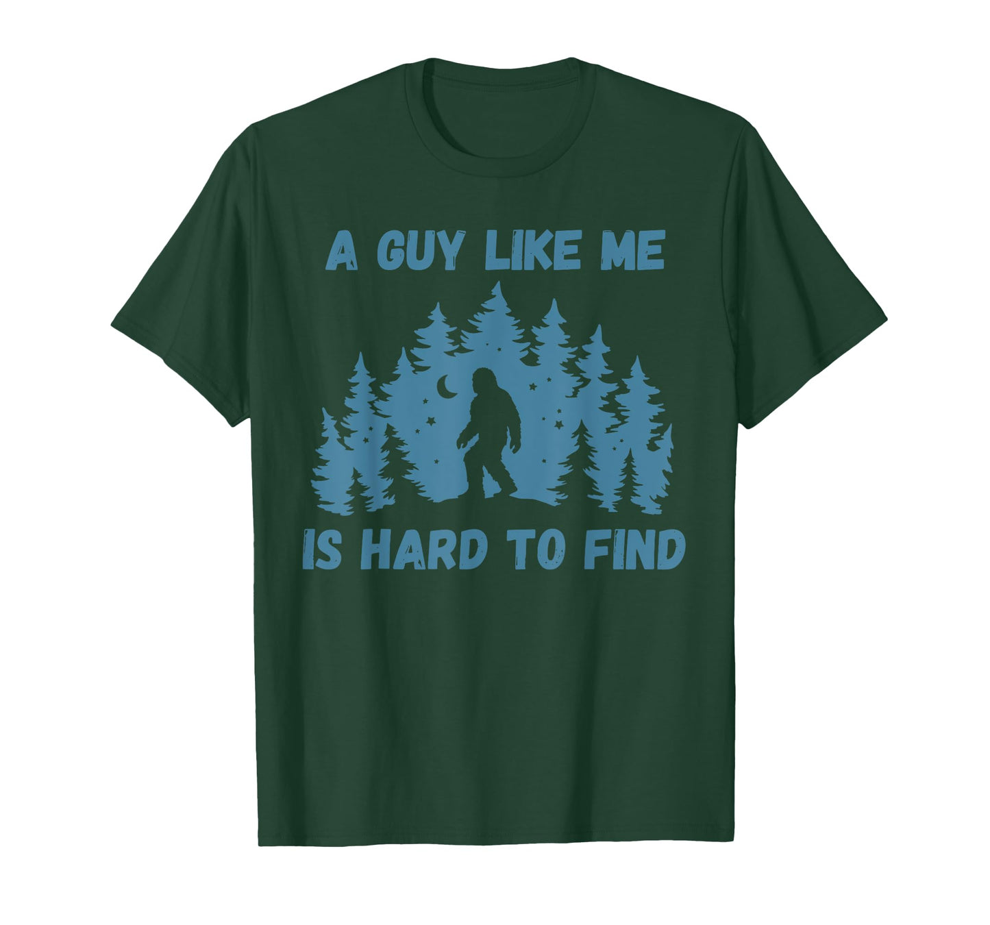 Bigfoot A Guy Like Me Is Hard To Find T-Shirt