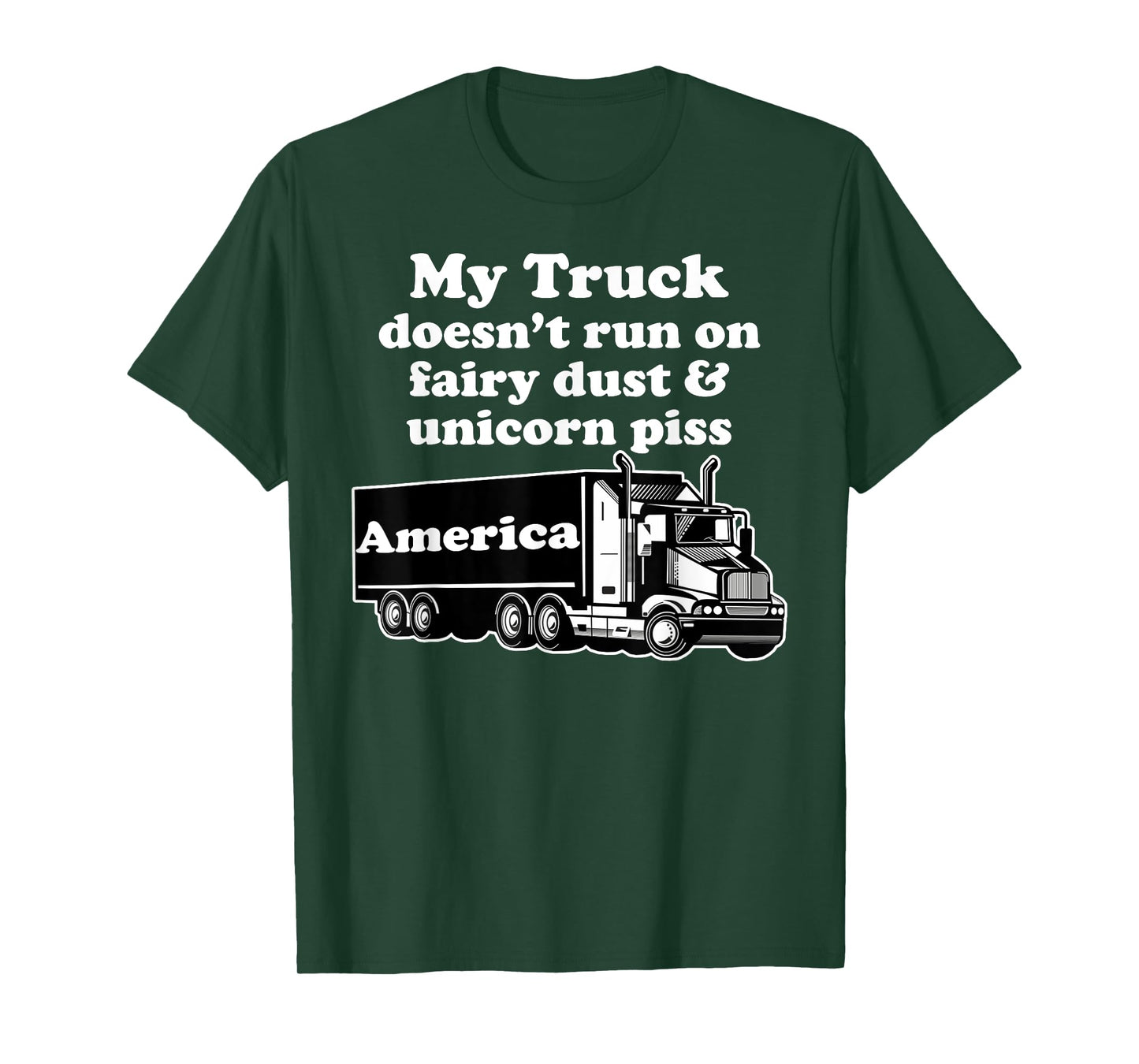 Truck Driver Funny My Truck Runs Fairy Dust Unicorn Piss T-Shirt