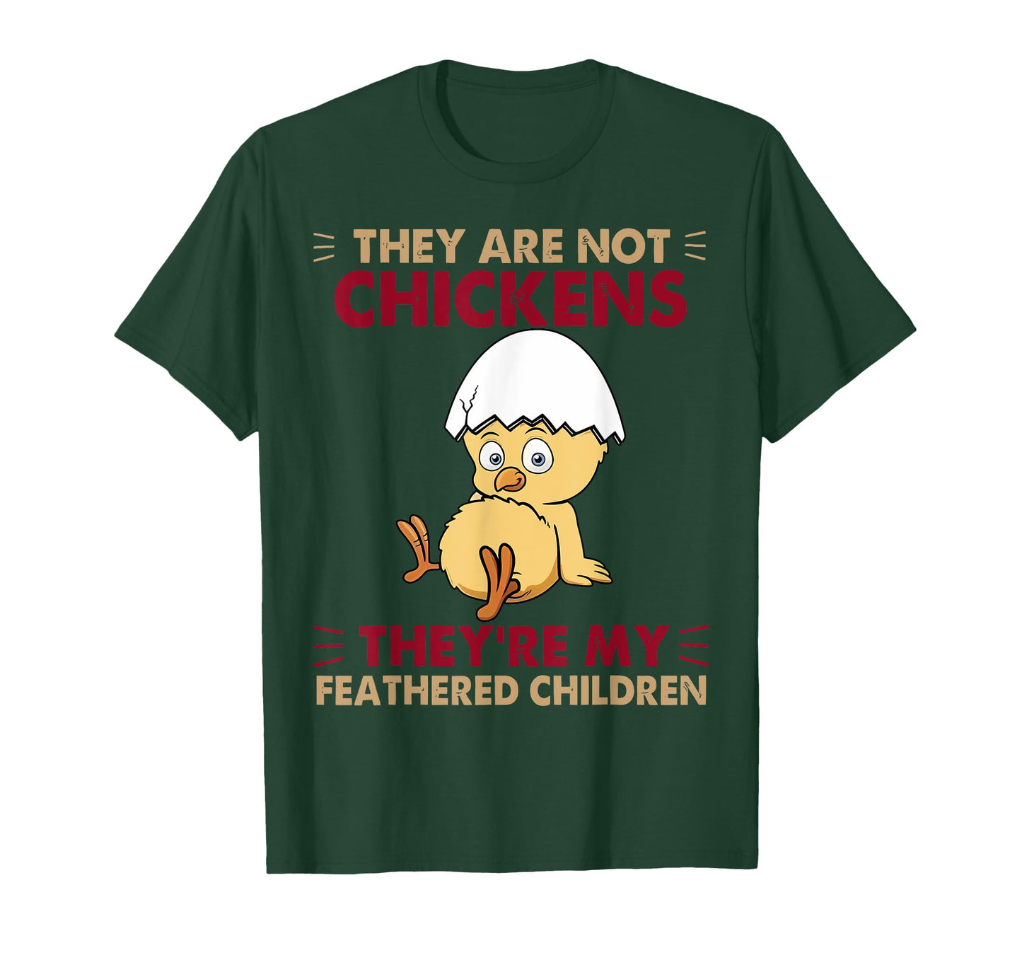 They are Not Chickens They're My Feathered Children T-Shirt