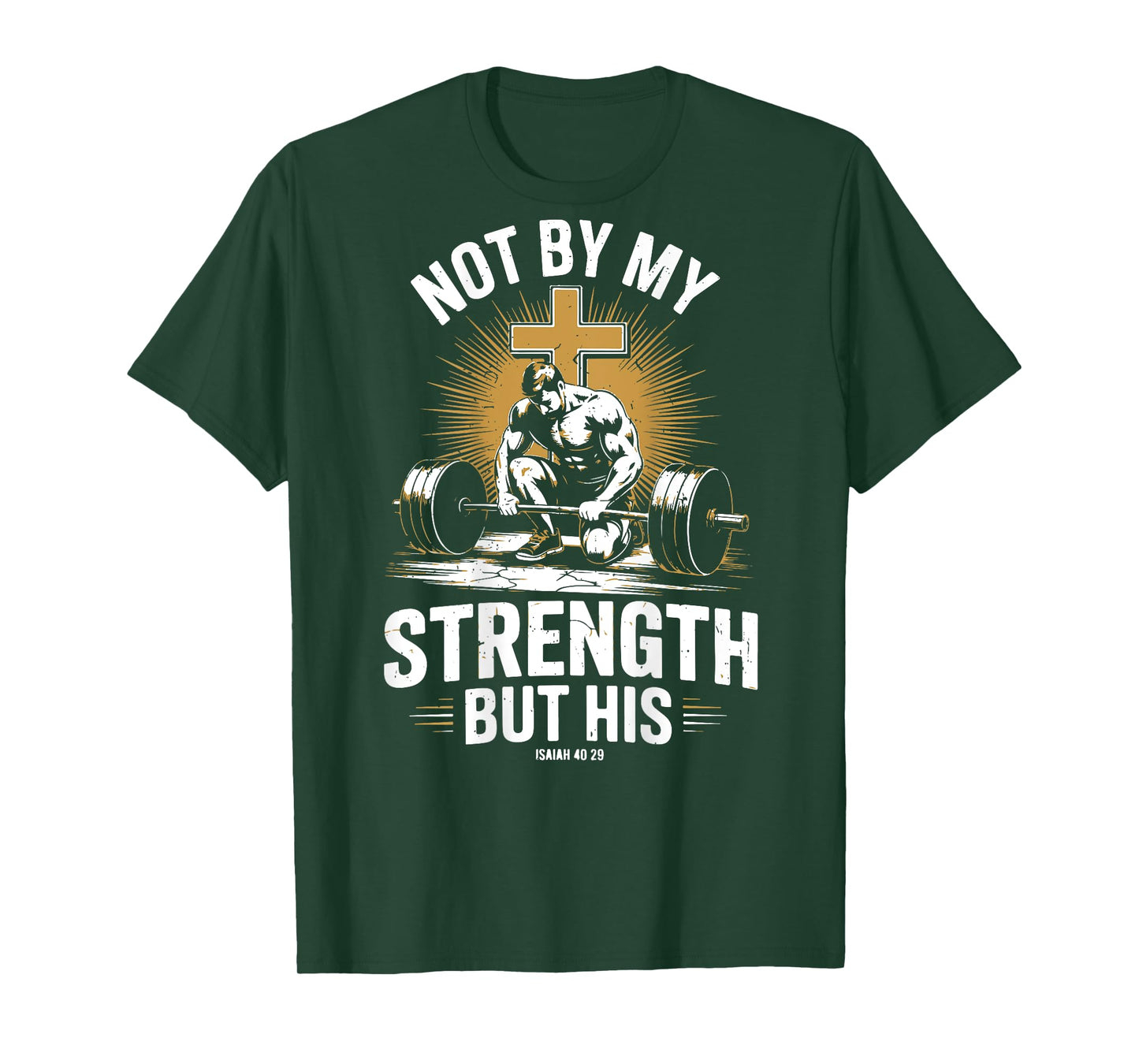 Not By My Strength But His Christian Men Gym Workout Barbell T-Shirt