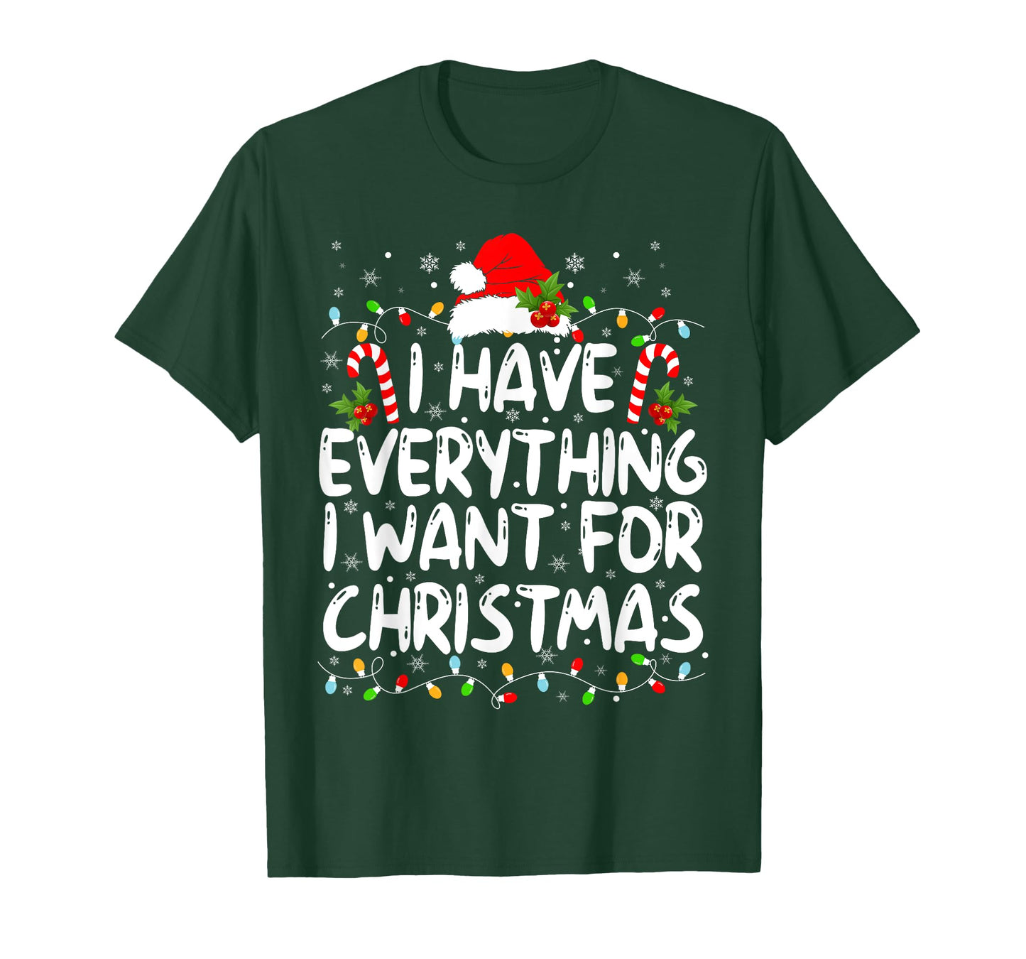 I Have Everything I Want For Christmas Its Me I'm Everything T-Shirt
