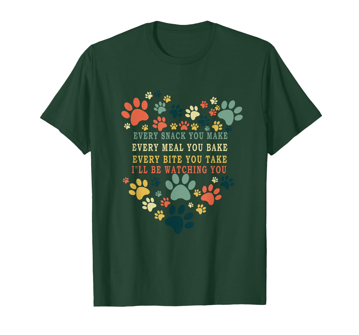 Every Snack You Make Every Meal You Bake I'll Be Watching T-Shirt