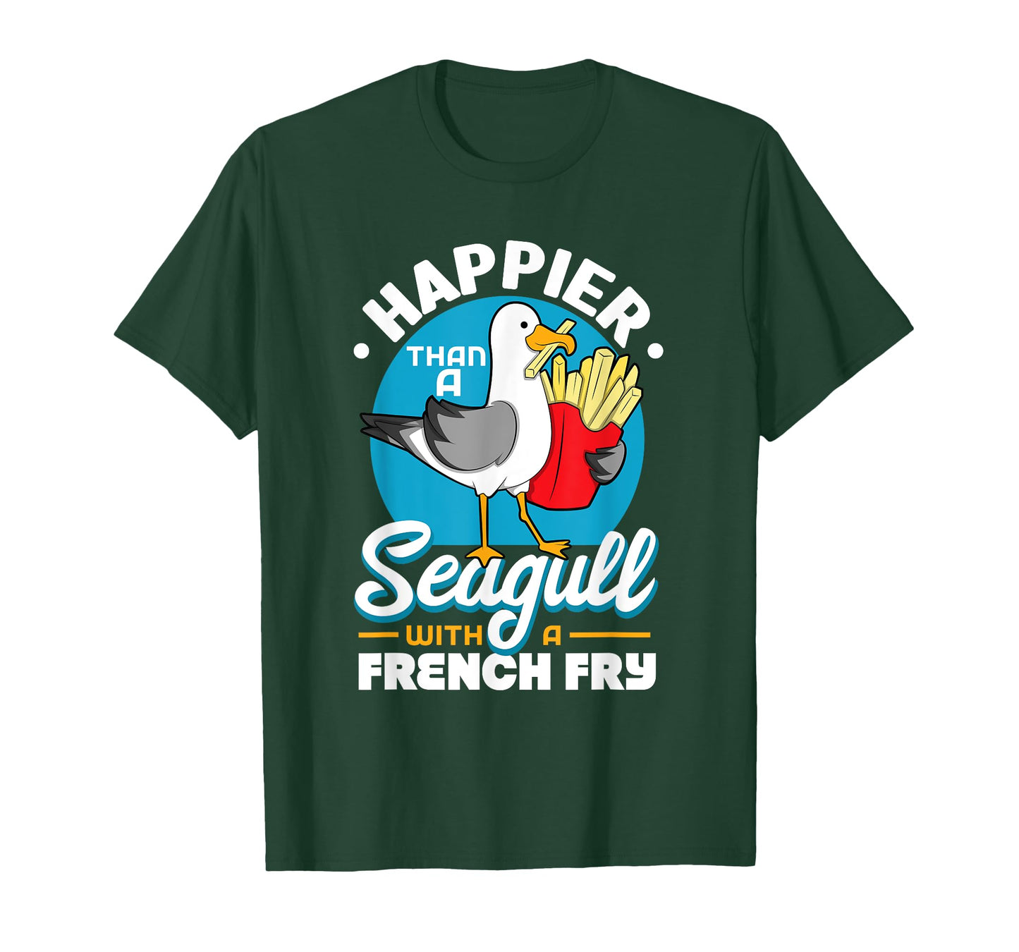 Happier Than A Seagull With A French Fry T-Shirt