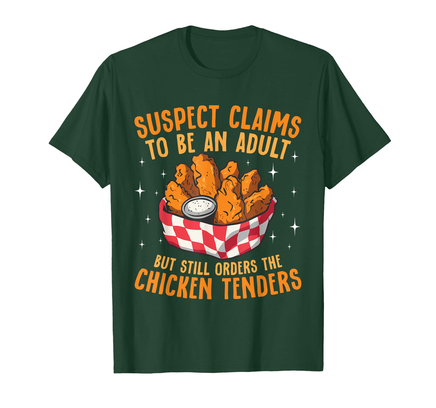 Suspect Claims To Be An Adult Orders The Chicken Tenders T-Shirt