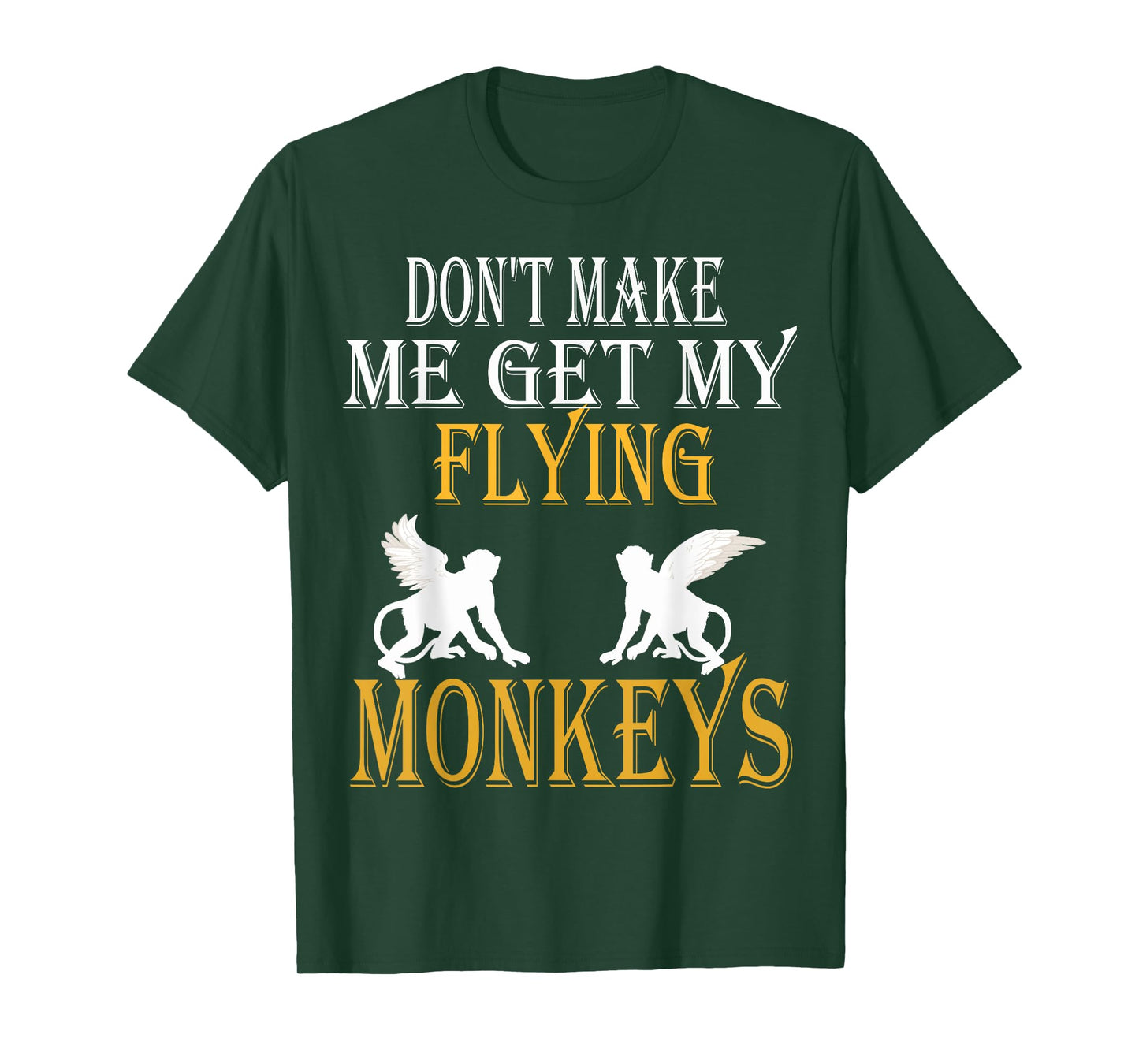 Flying Monkeys Shirt Don't Make Me Get My Flying Monkeys tee T-Shirt