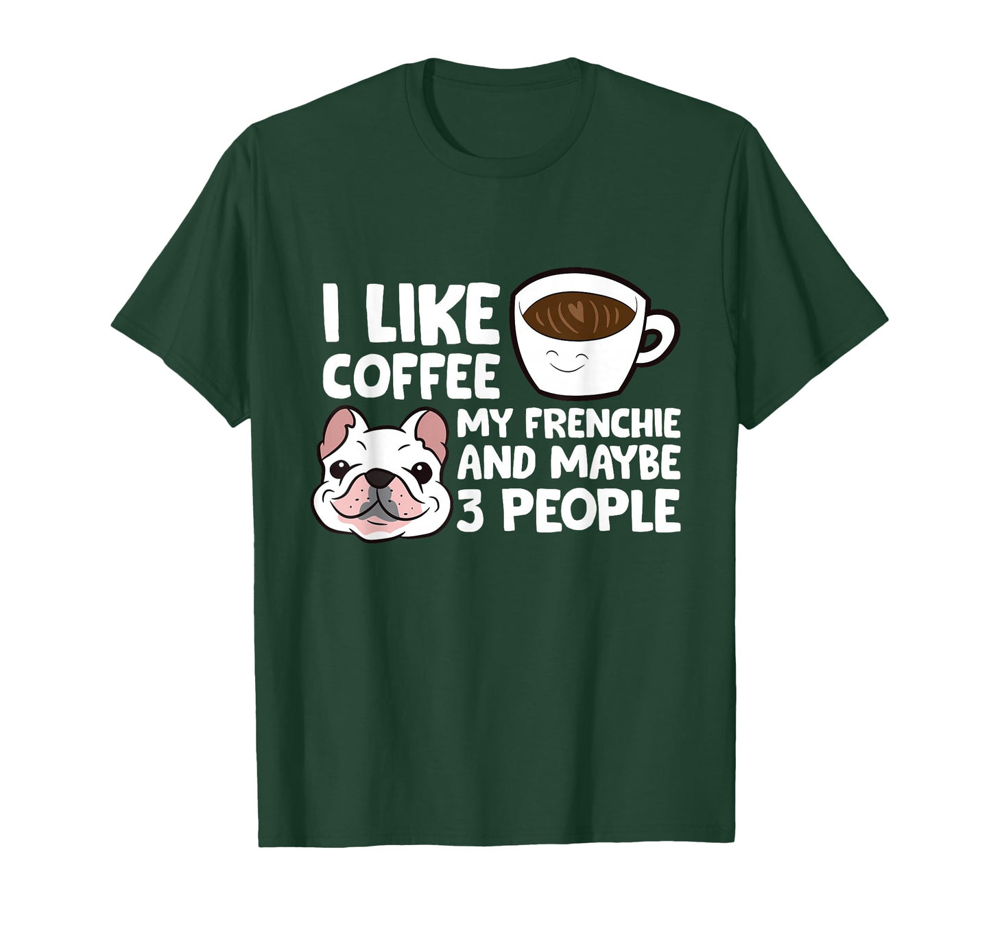 I Like Coffee My Frenchie And Maybe Like 3 People T-Shirt