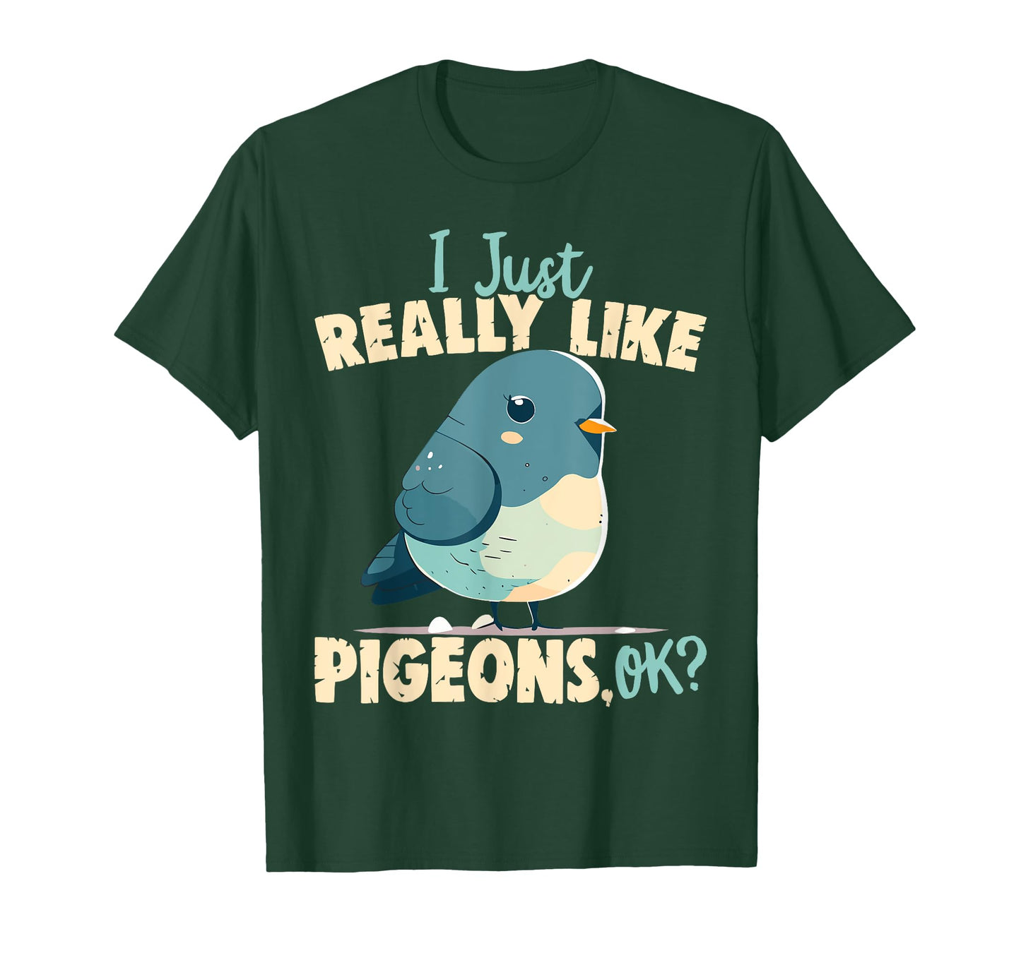 I Just Really Like Pigeons, Ok? - Pigeon and Bird Lover T-Shirt