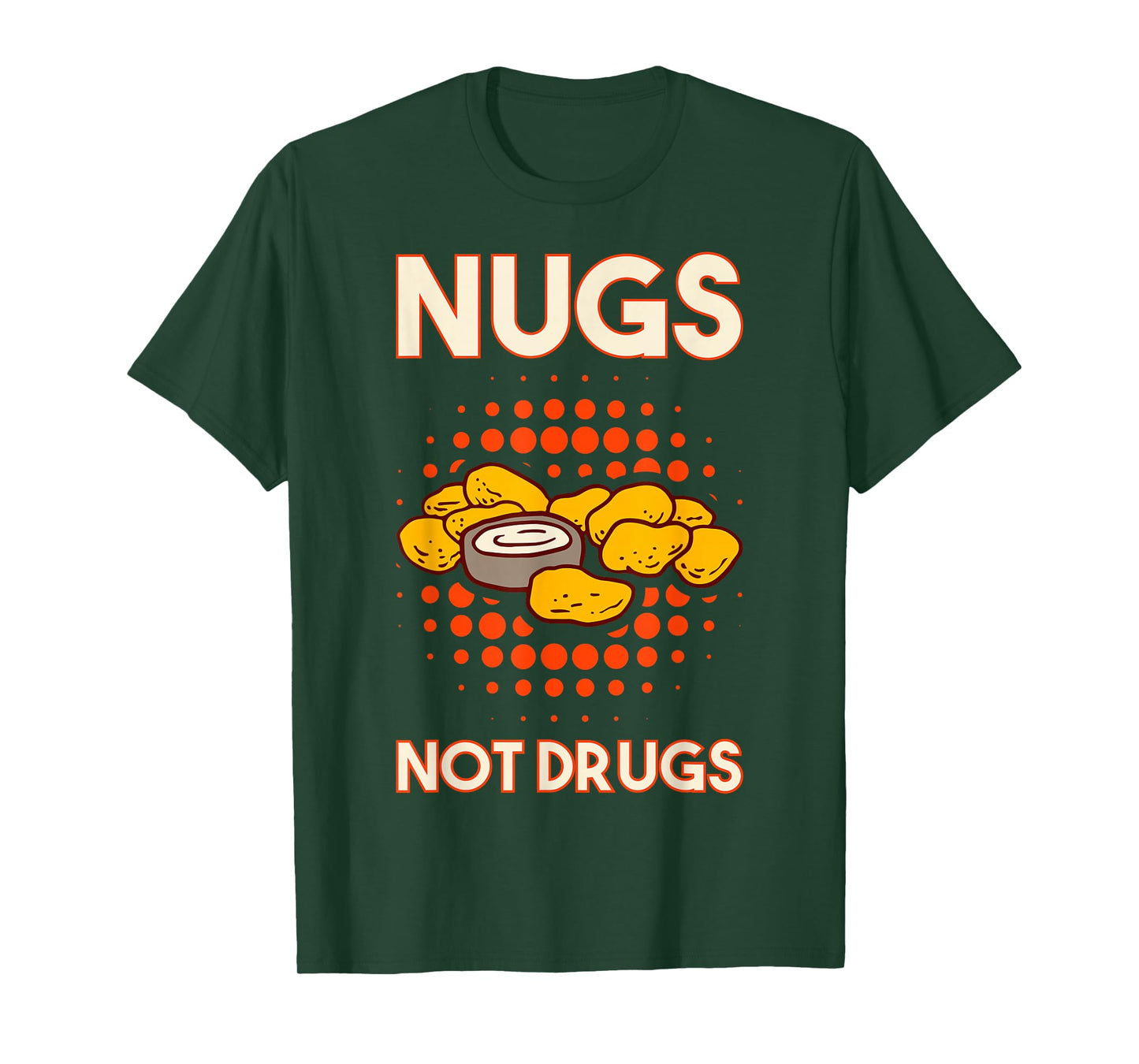Nugs Not Drugs Nuggets Snack Deep Fry Chicken Top Fast Food T-Shirt