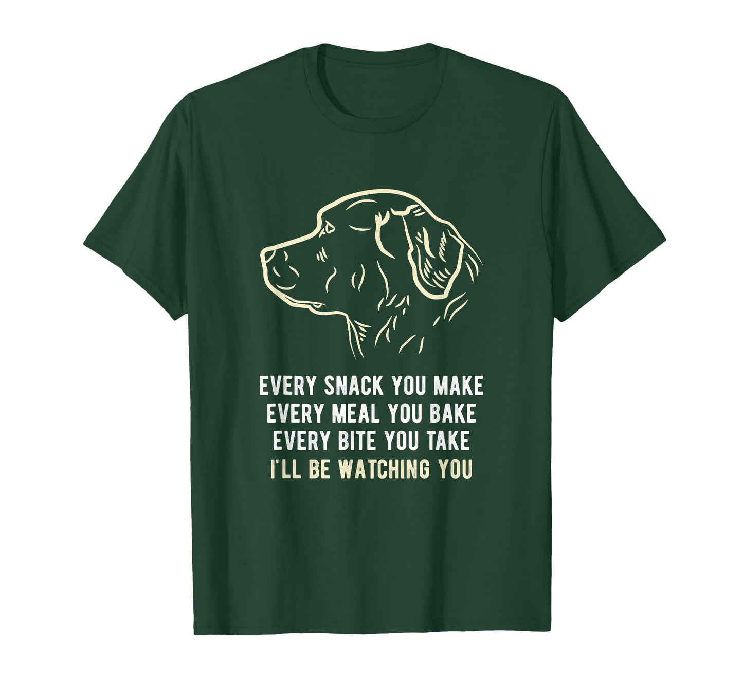 Funny Every snack you make, I'll be watching you Dog Men Women T-Shirt