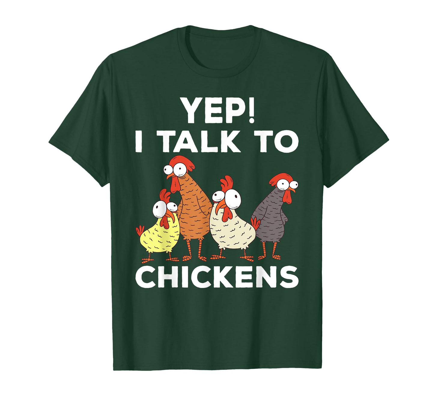 Yep i talk to chickens T-Shirt