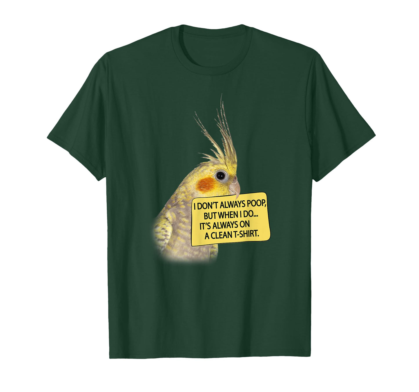COCKATIEL Birds Funny Cockatiels I don´t always poop T-Shirt