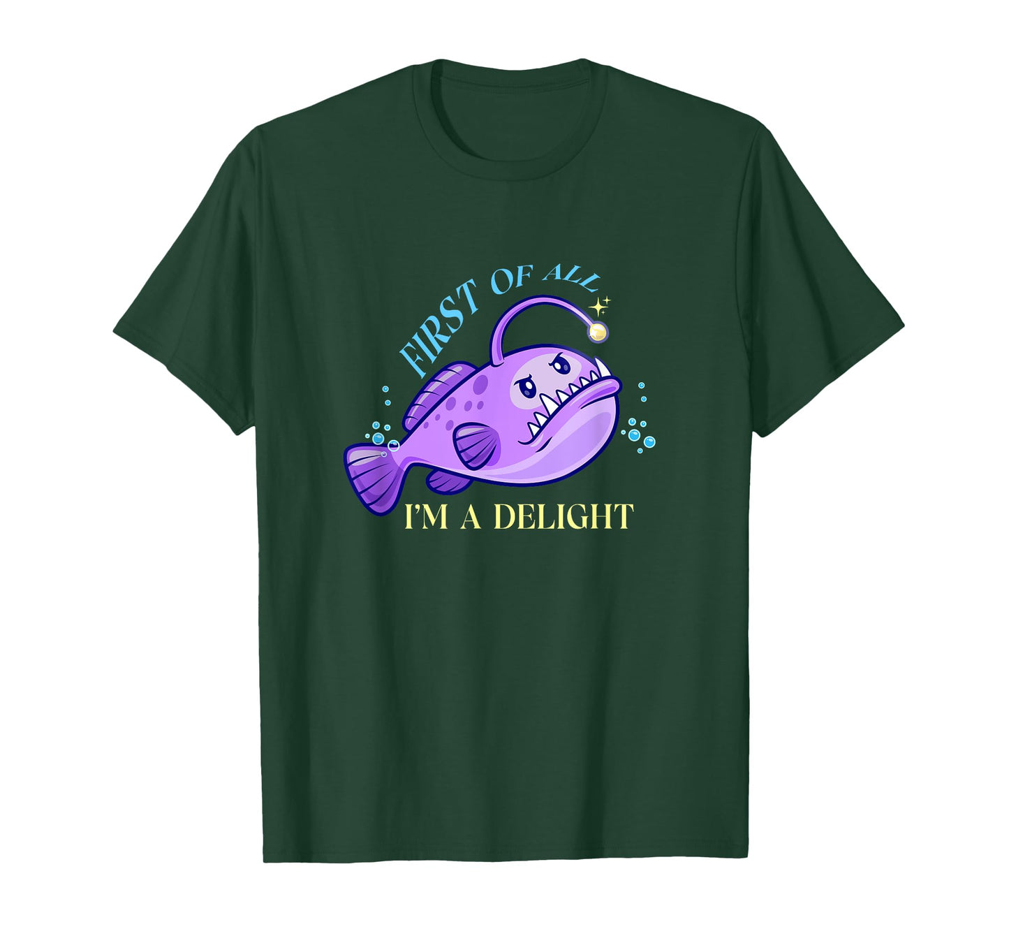 First Of All I'm A Delight Funny anglerfish Gift Men Women T-Shirt