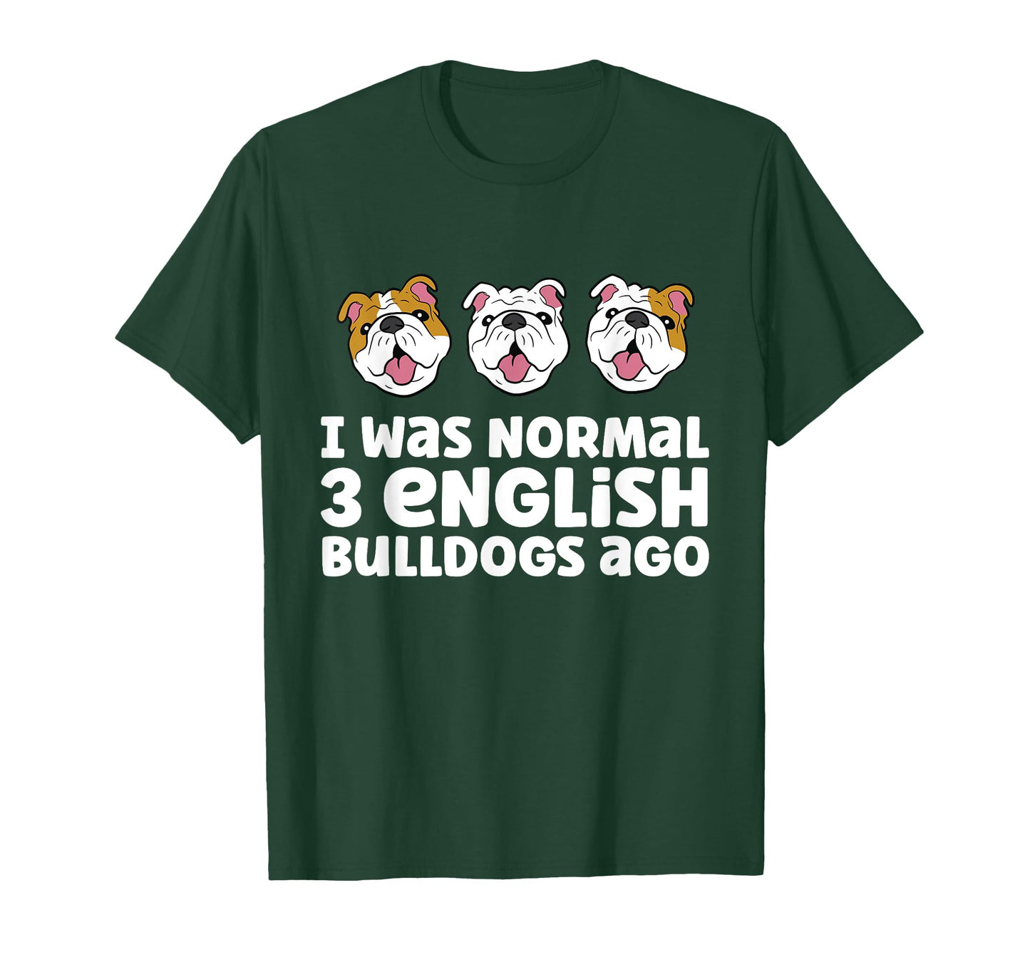 English Bulldog Owner I Was Normal 3 English Bulldogs Ago Men Women Girls Kids T-Shirt