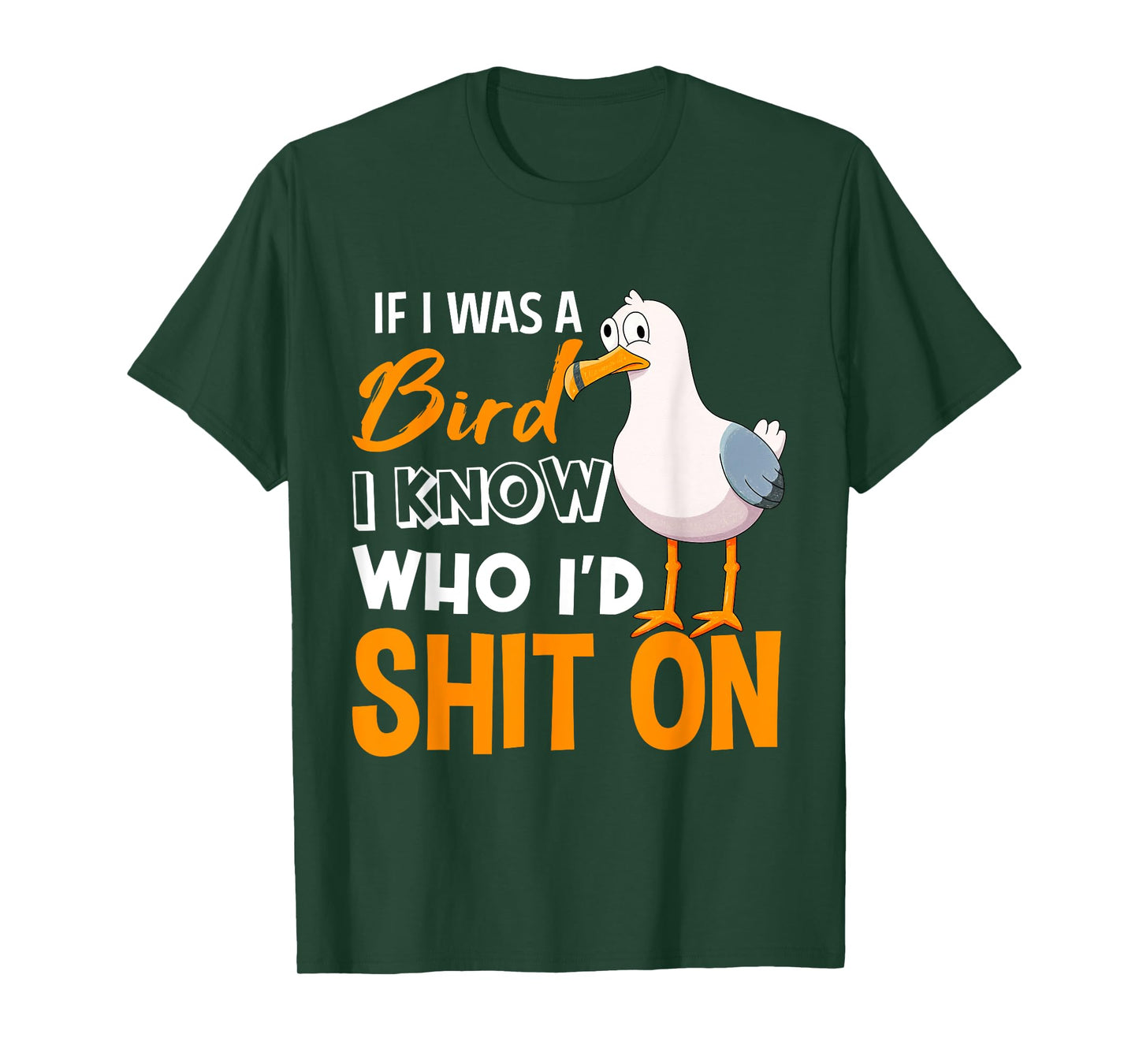 If I Was A Bird I Know Who I'd poop On T-Shirt
