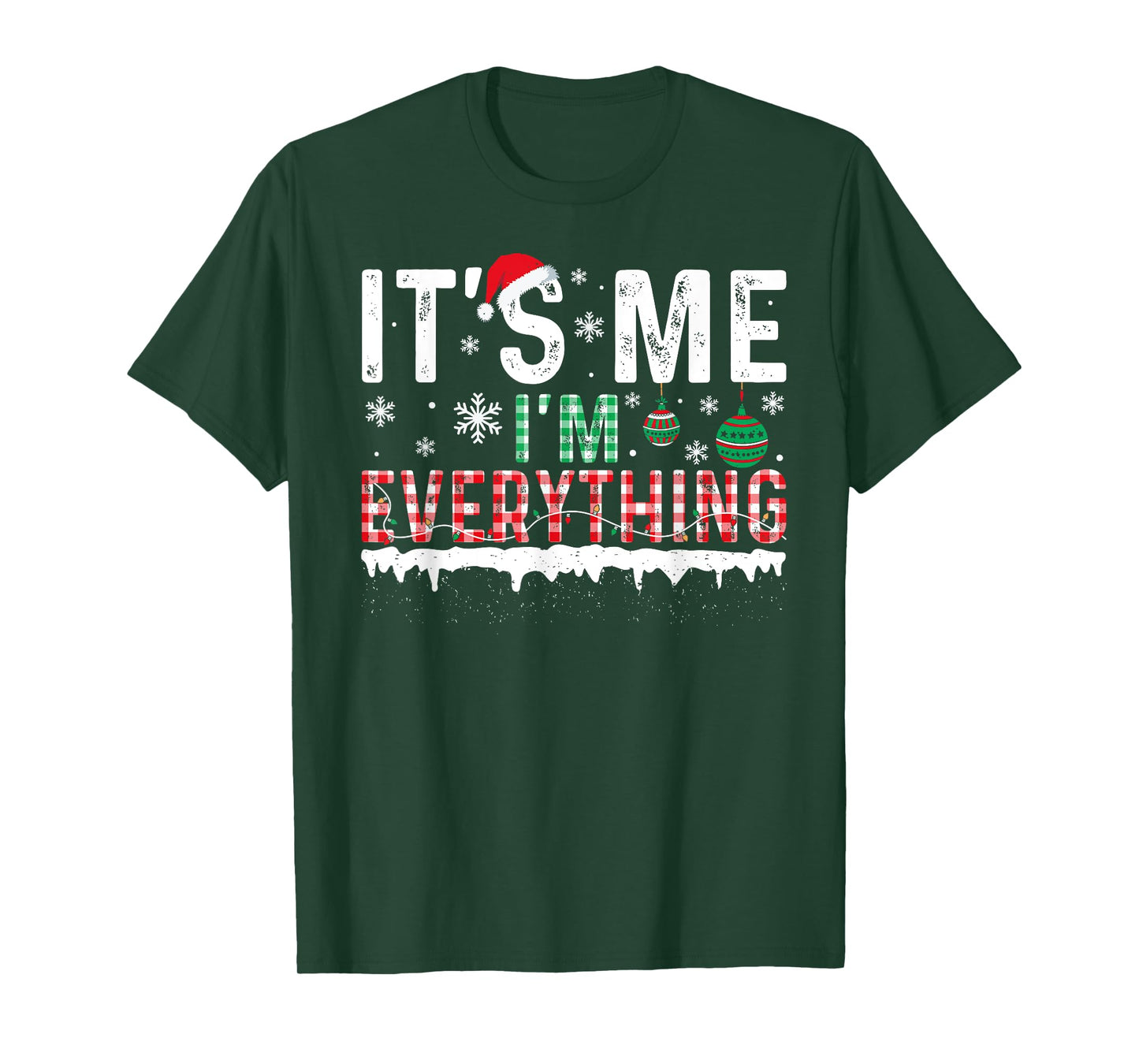 I Have Everything I Want For Christmas Its Me I'm Everything T-Shirt