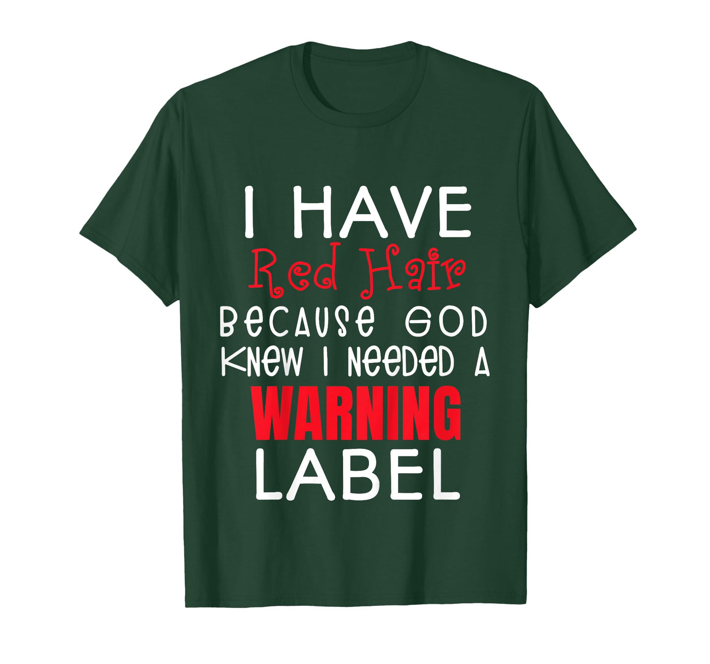 i have red hair because god knew i needed a warning label T-Shirt