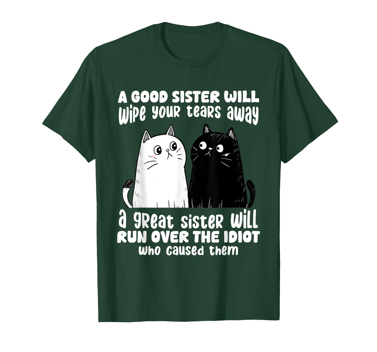 A Good Sister Will Wipe Your Tears Away Funny Cats Saying T-Shirt