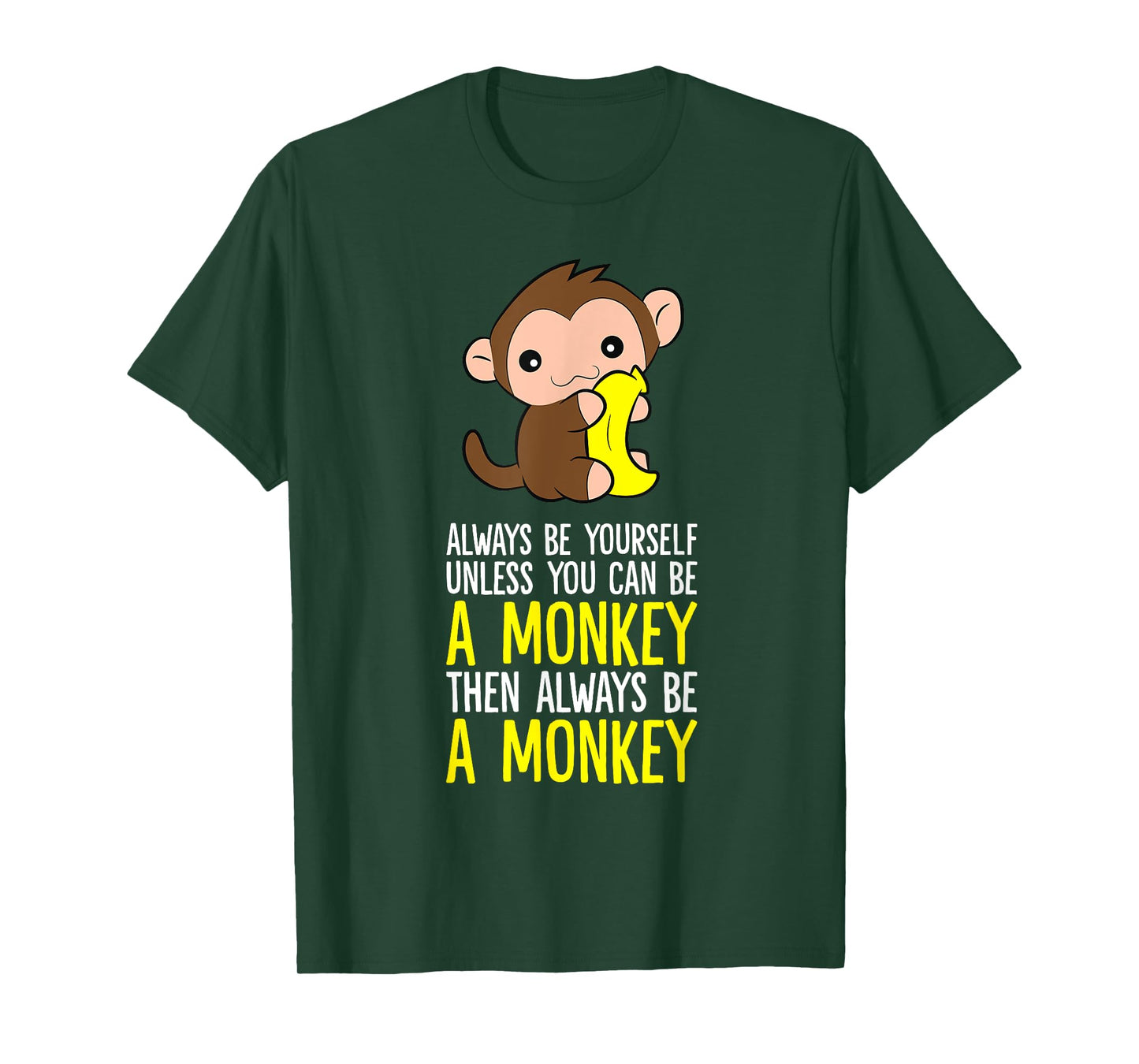 Always Be Yourself Unless You Can Be A Monkey T-Shirt