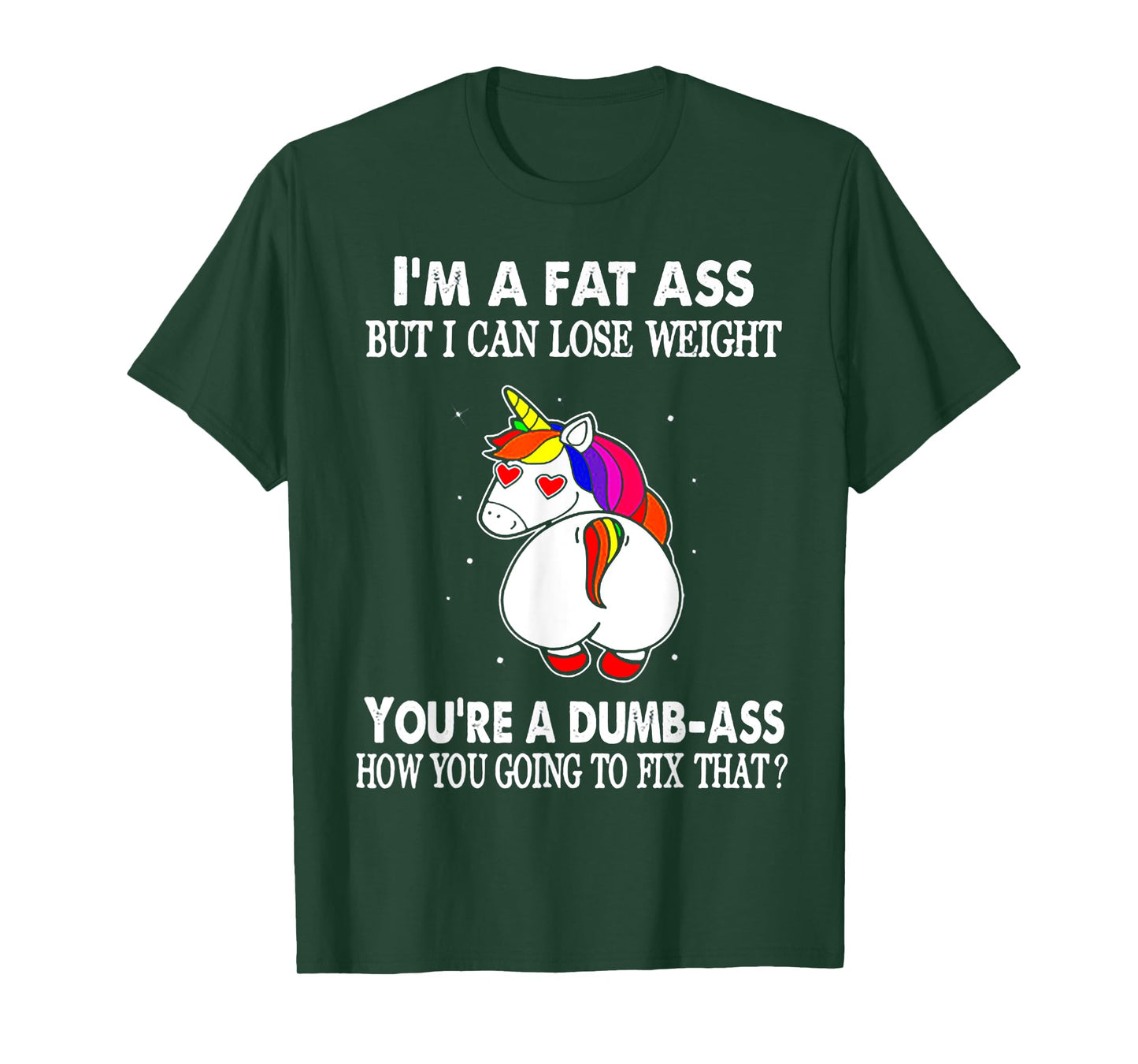 I'm A Fat Ass But I Can Lose Weight Unicorn T-Shirt