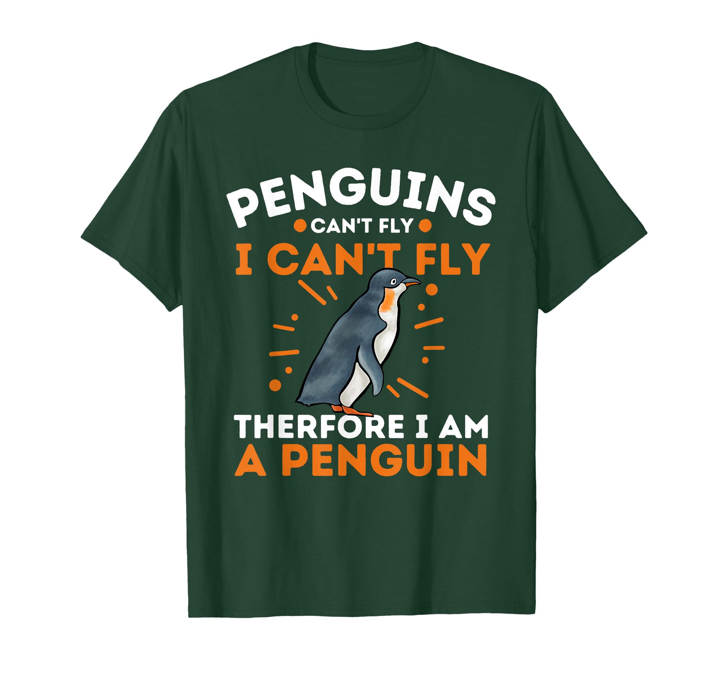 Penguins Can't Fly I Can't Fly Therefore I Am A Penguin T-Shirt