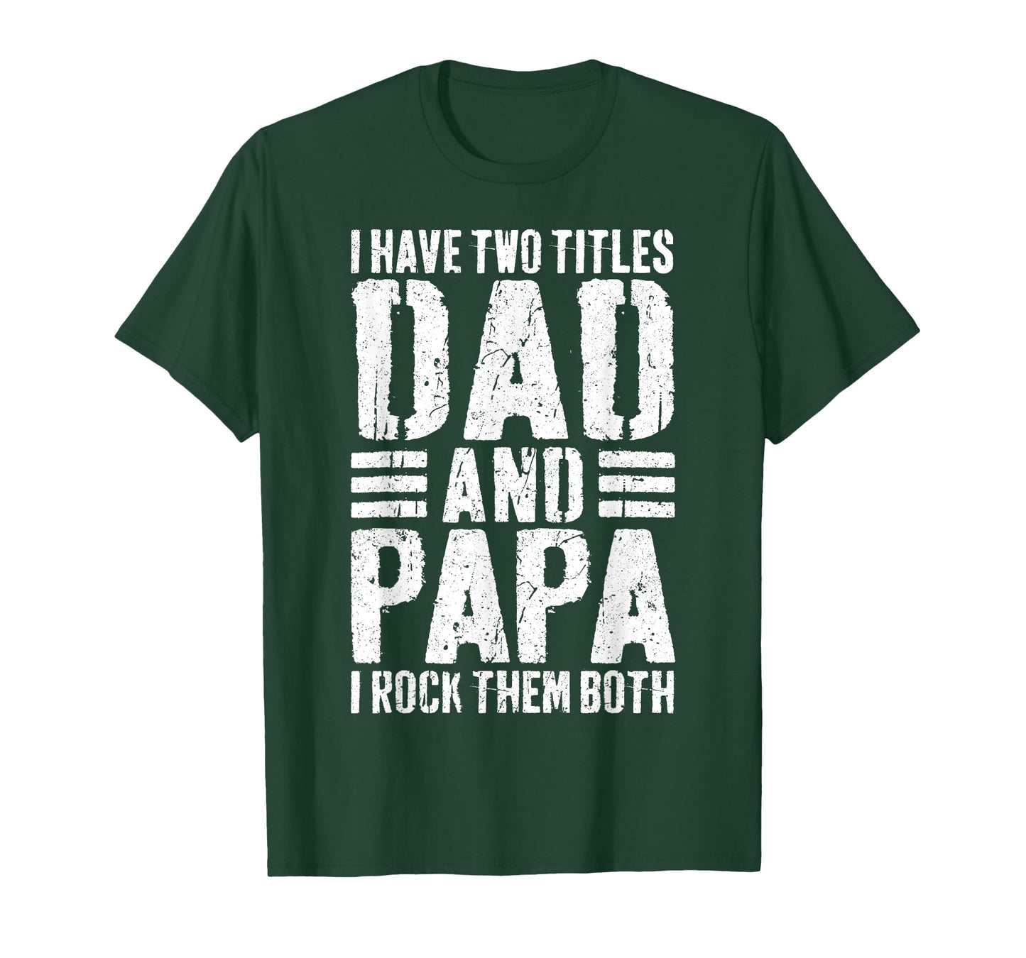 I Have Two Titles Dad And Papa I Rock Them Both Shirt Men T-Shirt