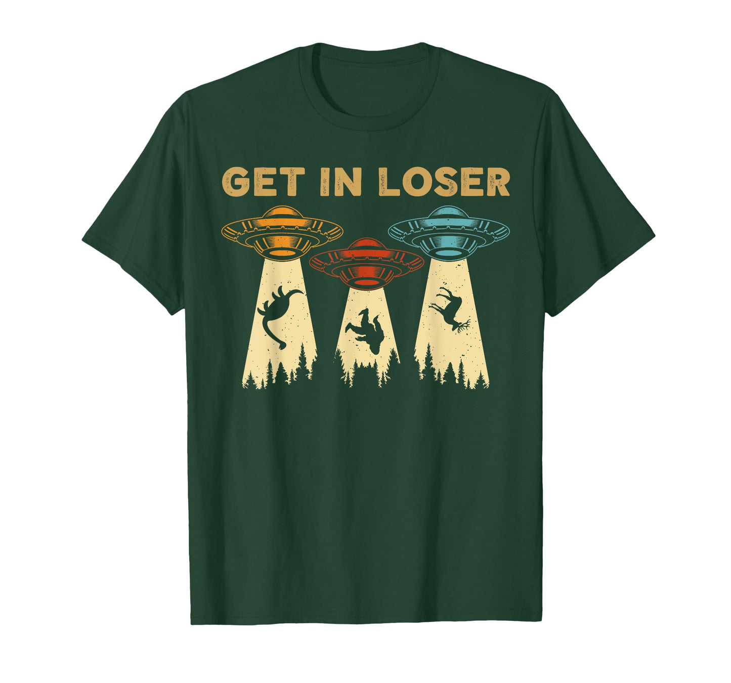 Get In Loser Alien UFO Funny Alien UFO's Bigfoot Hunters T-Shirt
