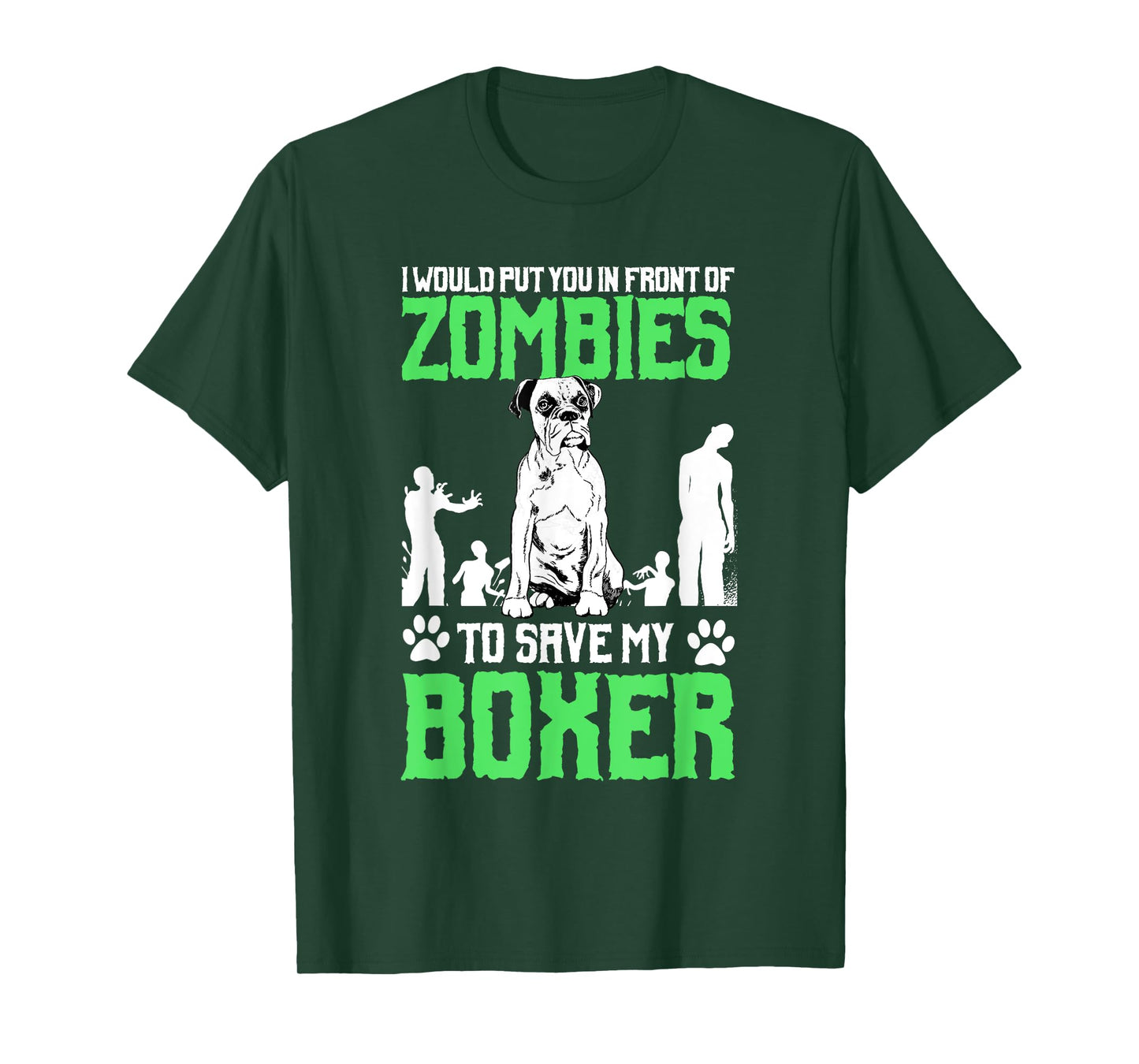 I Would Put You In Front Of Zombies To Save My Boxer Dog Men Women Girls Kids T-Shirt