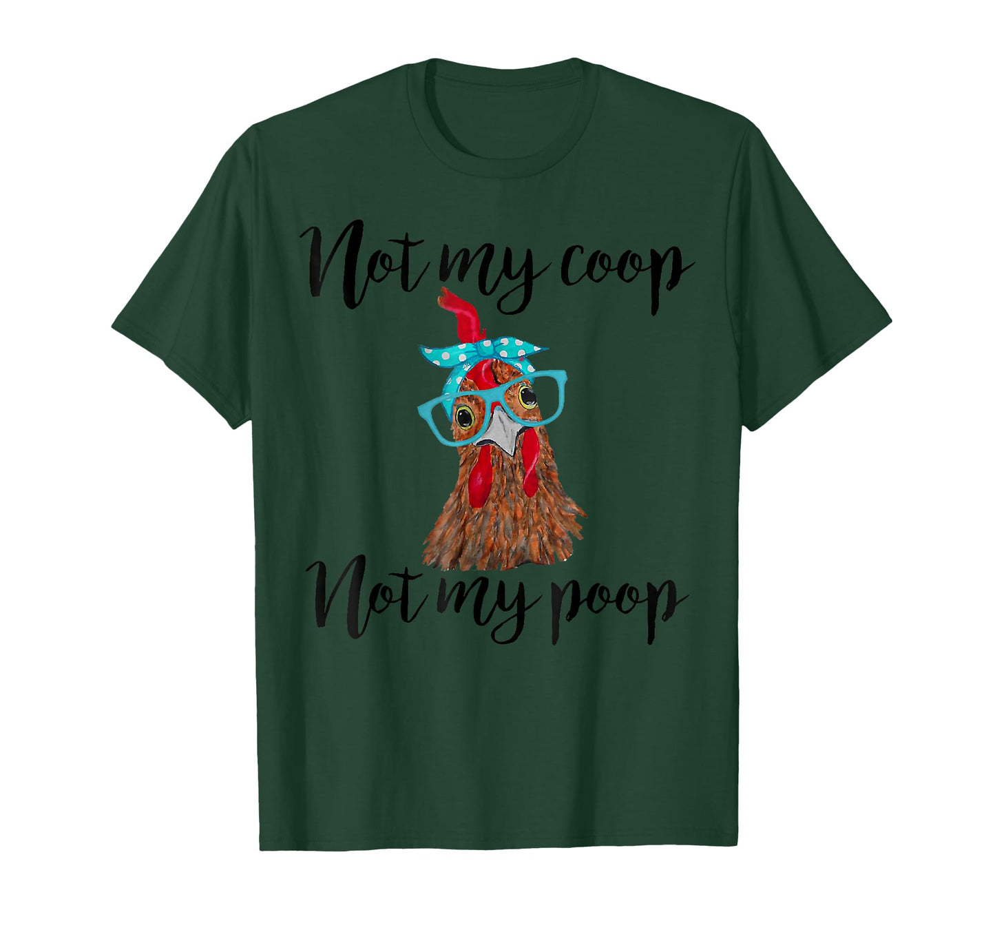 Not My Coop Not My Poop Chickens bandana headband _ glasses T-Shirt