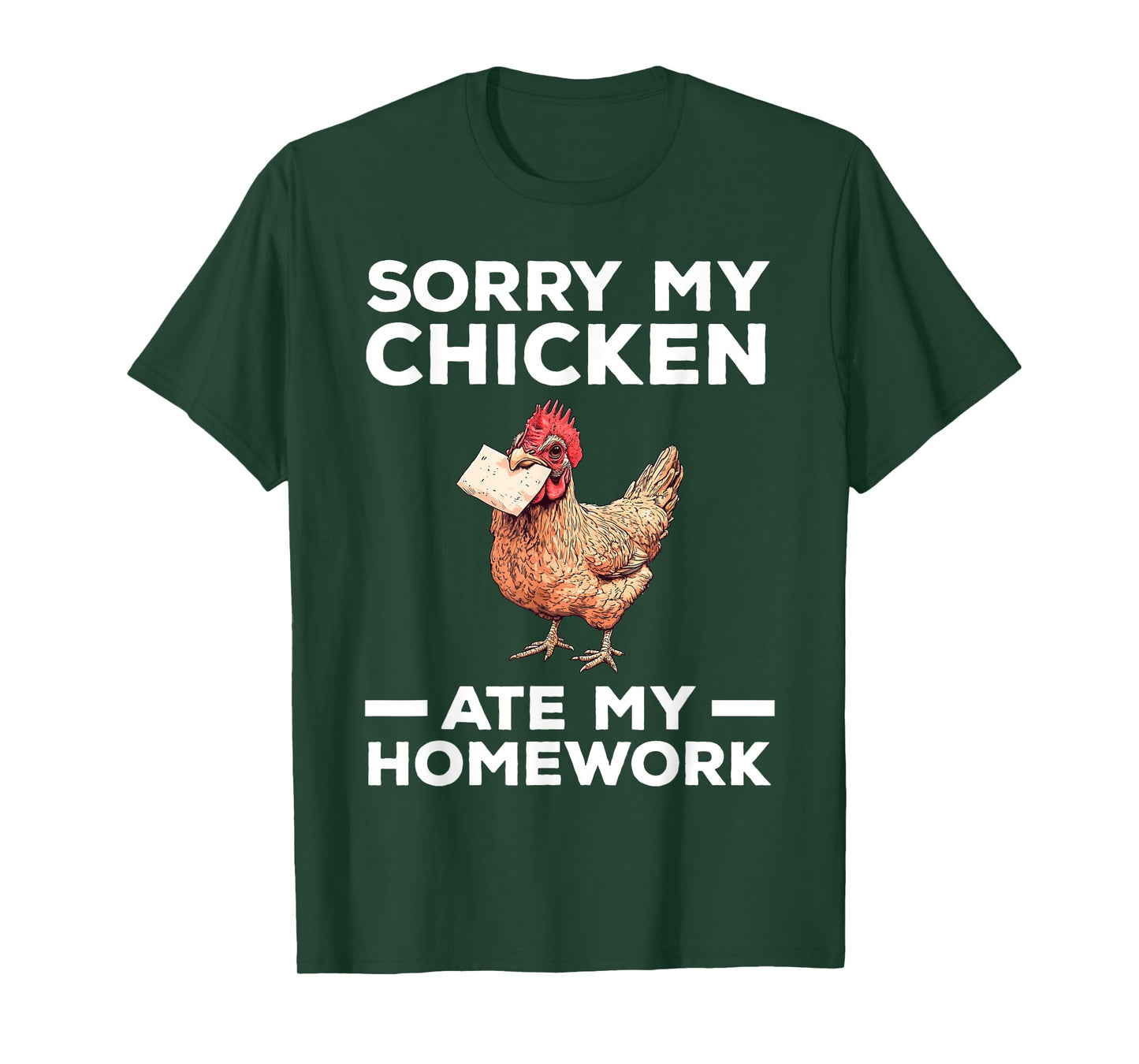 Sorry My Chicken Ate My Homework Funny T-Shirt