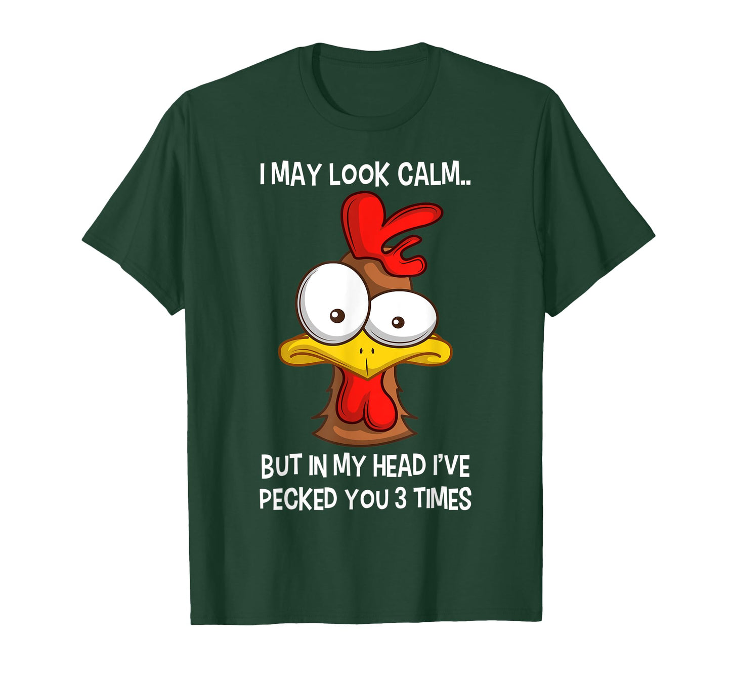 I May Look Calm But In My Head I've Pecked You 3 Times T-Shirt