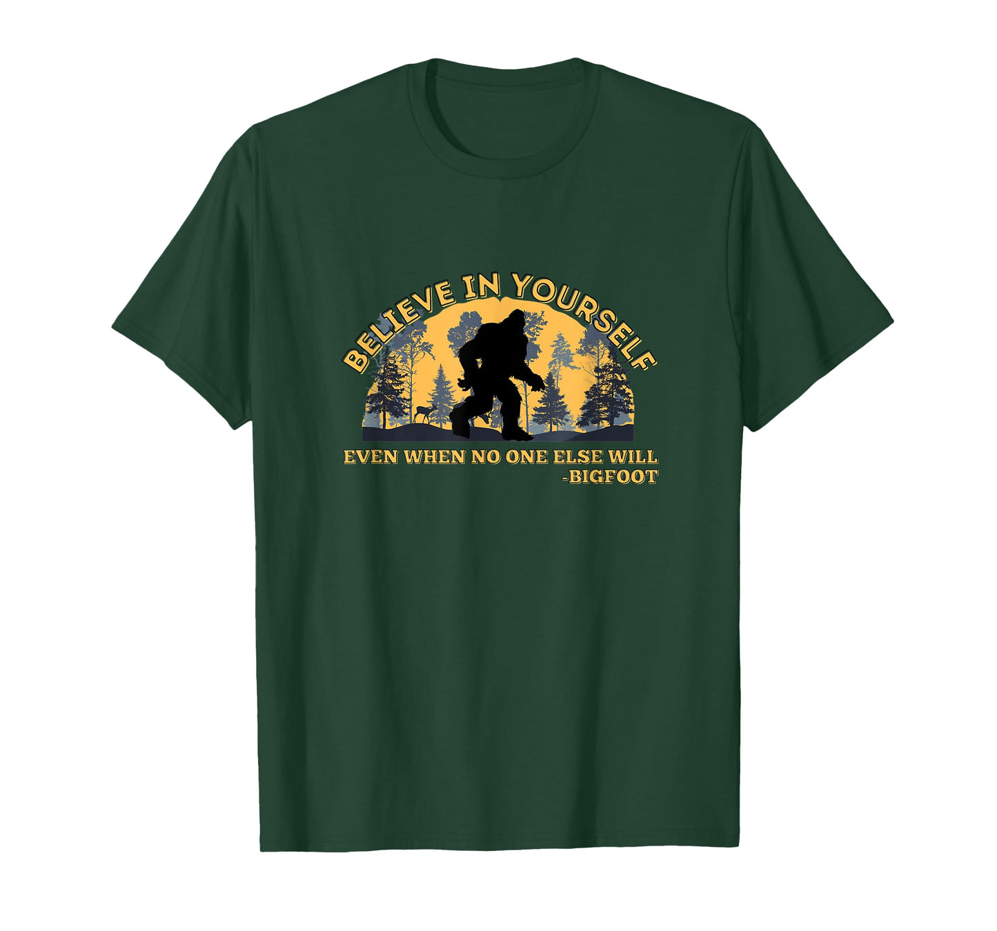 Believe In Yourself Funny Sasquatch Bigfoot T-Shirt