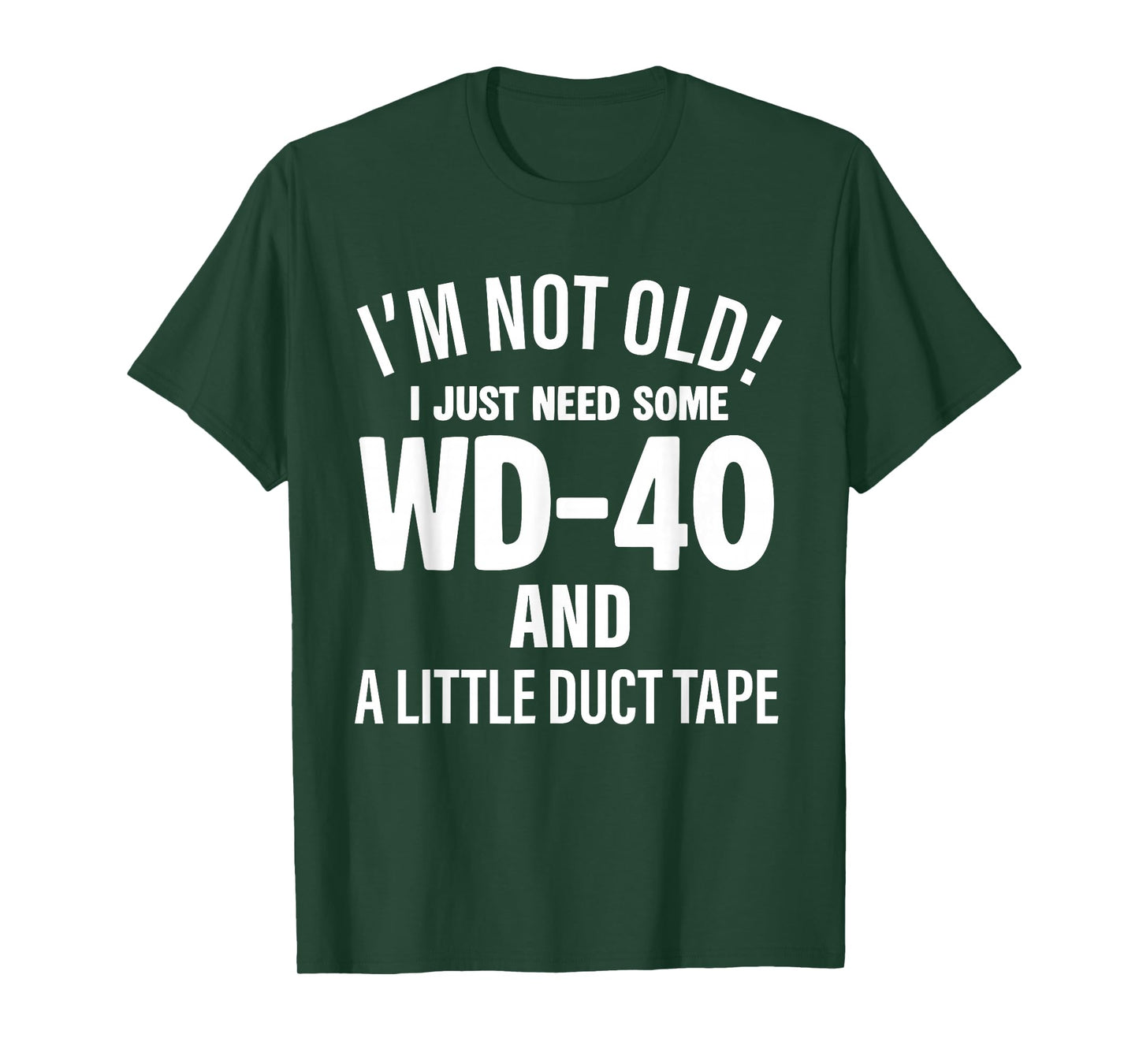 I'm Not Old I Just Need Some Wd-40 and A Little Duct Tape T-Shirt