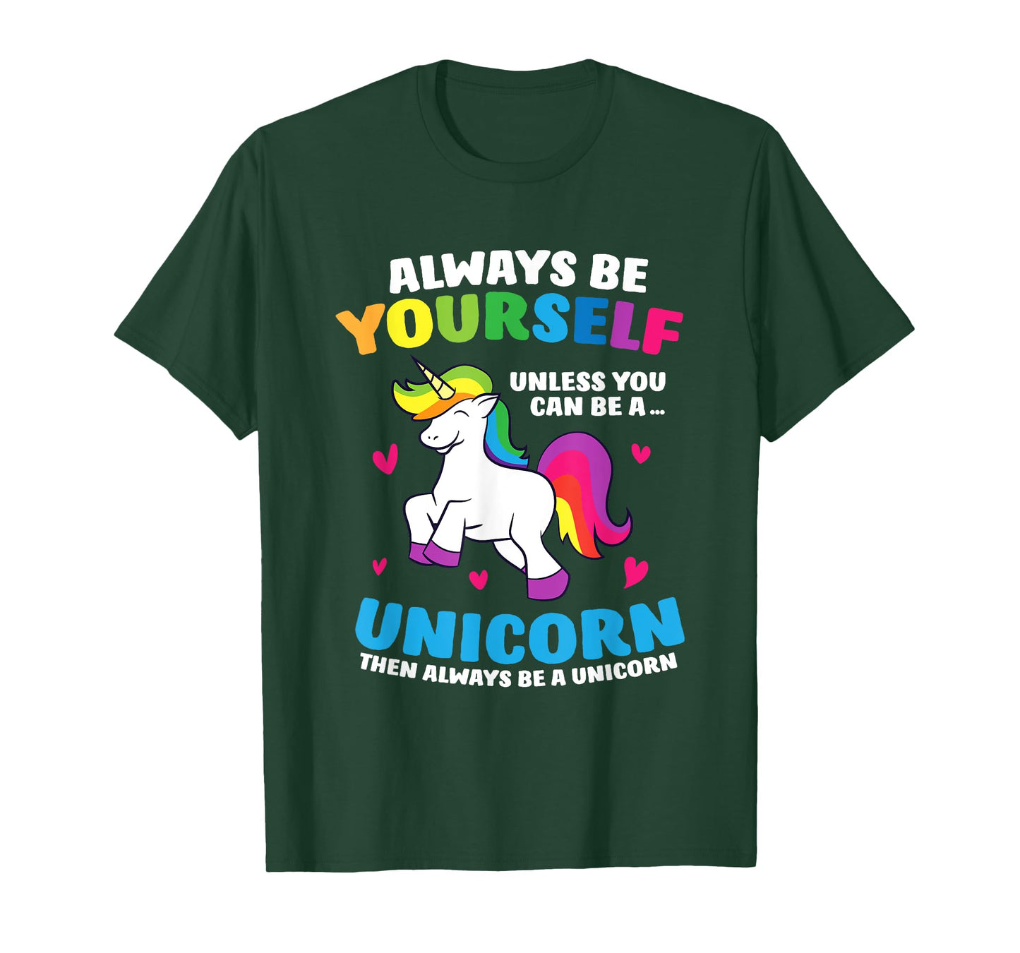 Always Be Yourself Unless You Can Be A Unicorn T-Shirt