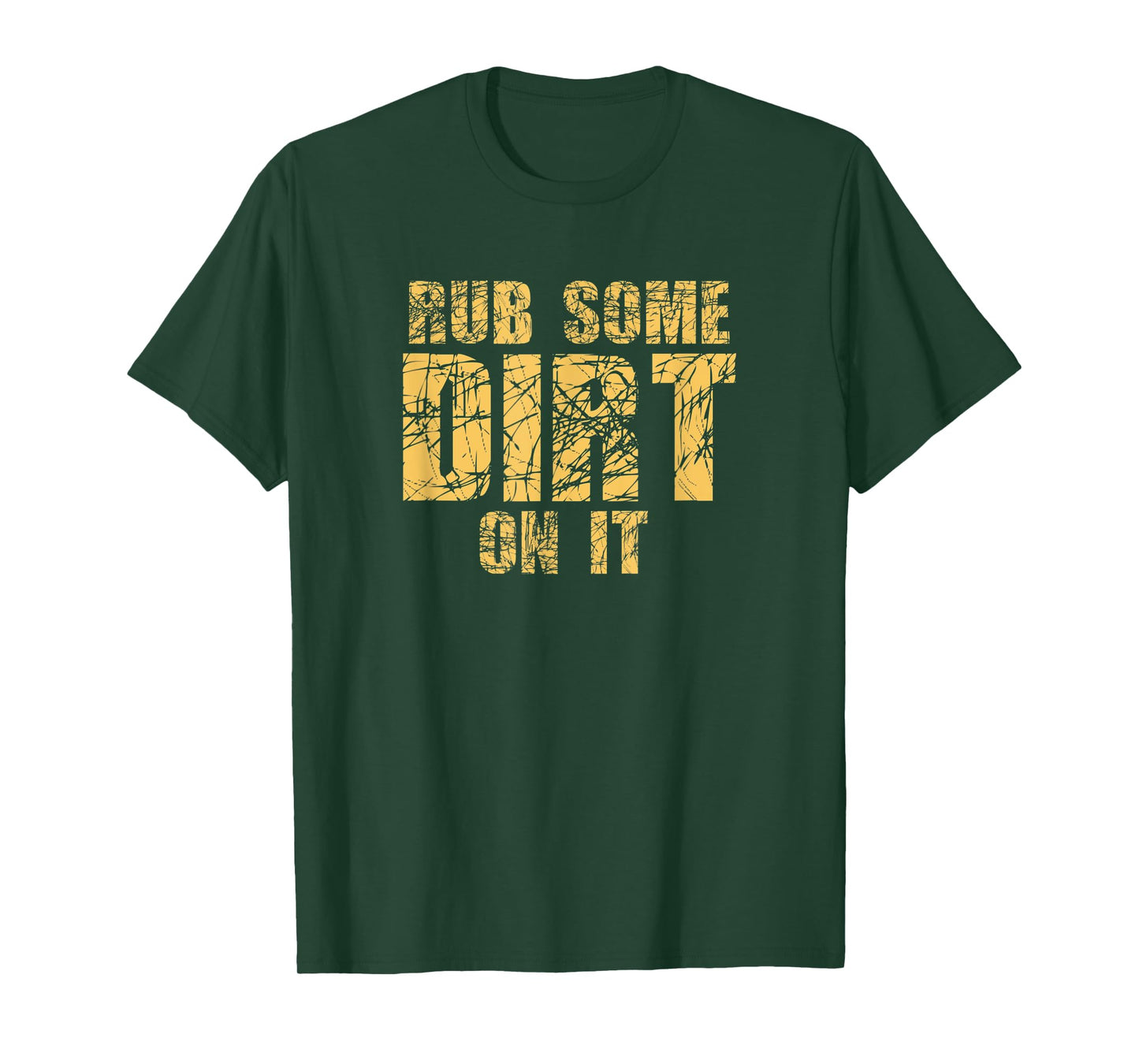 Funny Rub Some Dirt On It Stop Crying Get Tough Play Rough T-Shirt