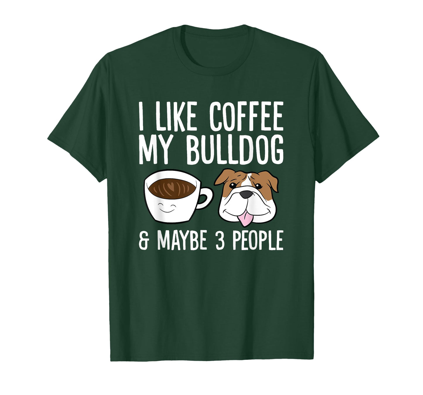 I Like Coffee My Bulldog And Maybe Like 3 People T-Shirt