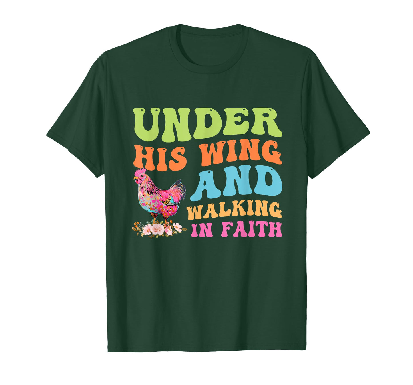 Under His Wing And Walking In Faith Chicken Design T-Shirt