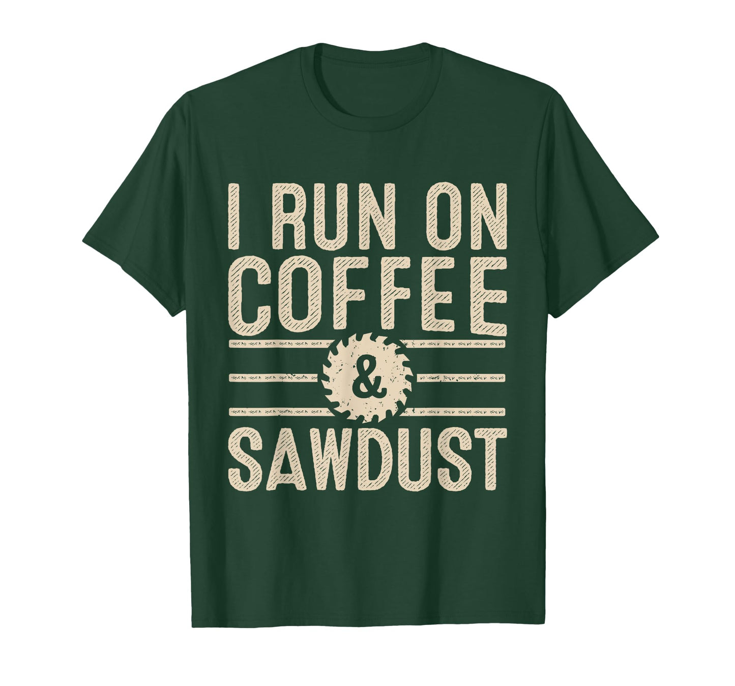I Run On Coffee Sawdust Funny Coffee Lovers Woodworking T-Shirt
