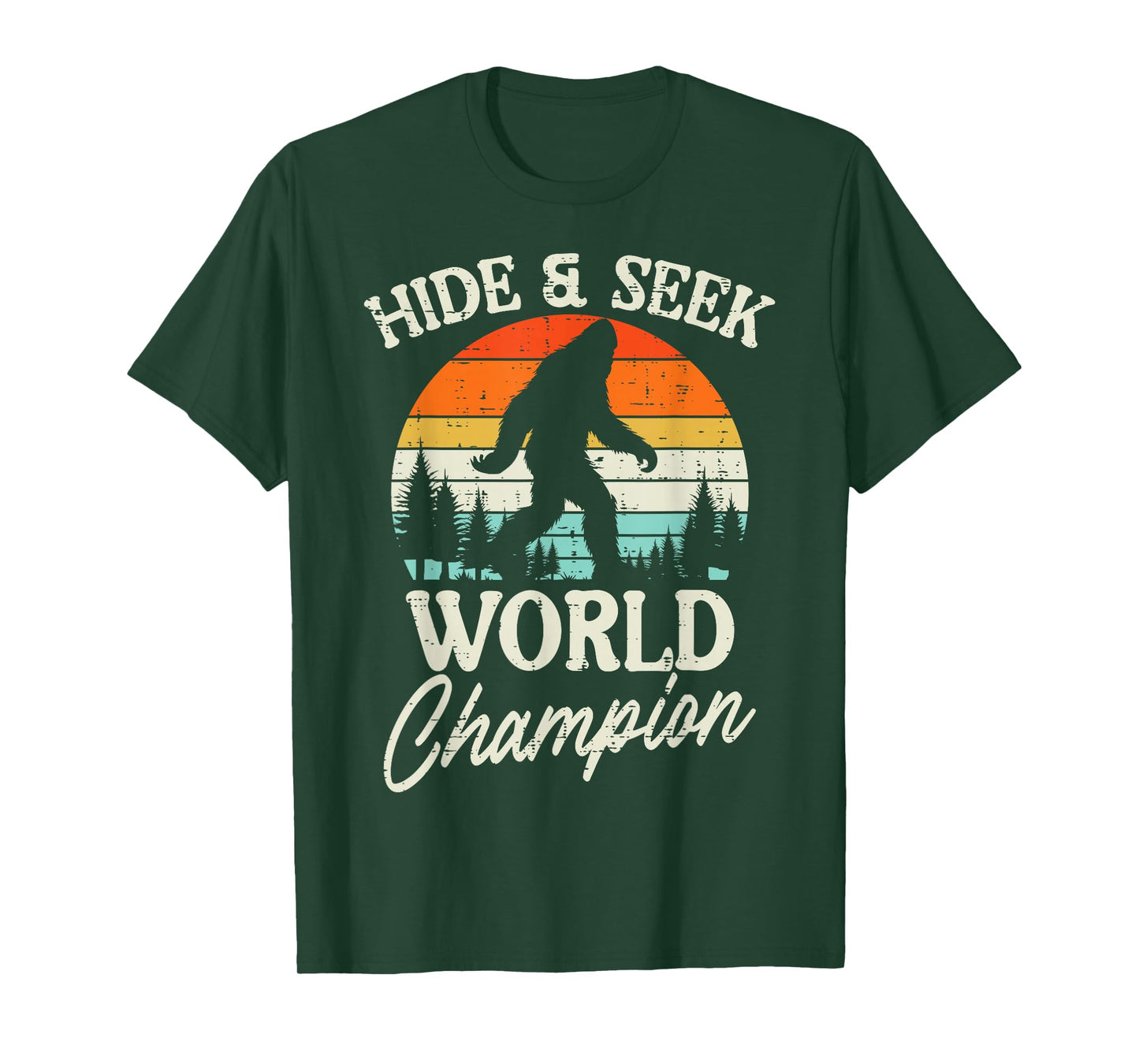 Sasquatch Hide Seek World Champion Bigfoot Women Men Kids T-Shirt