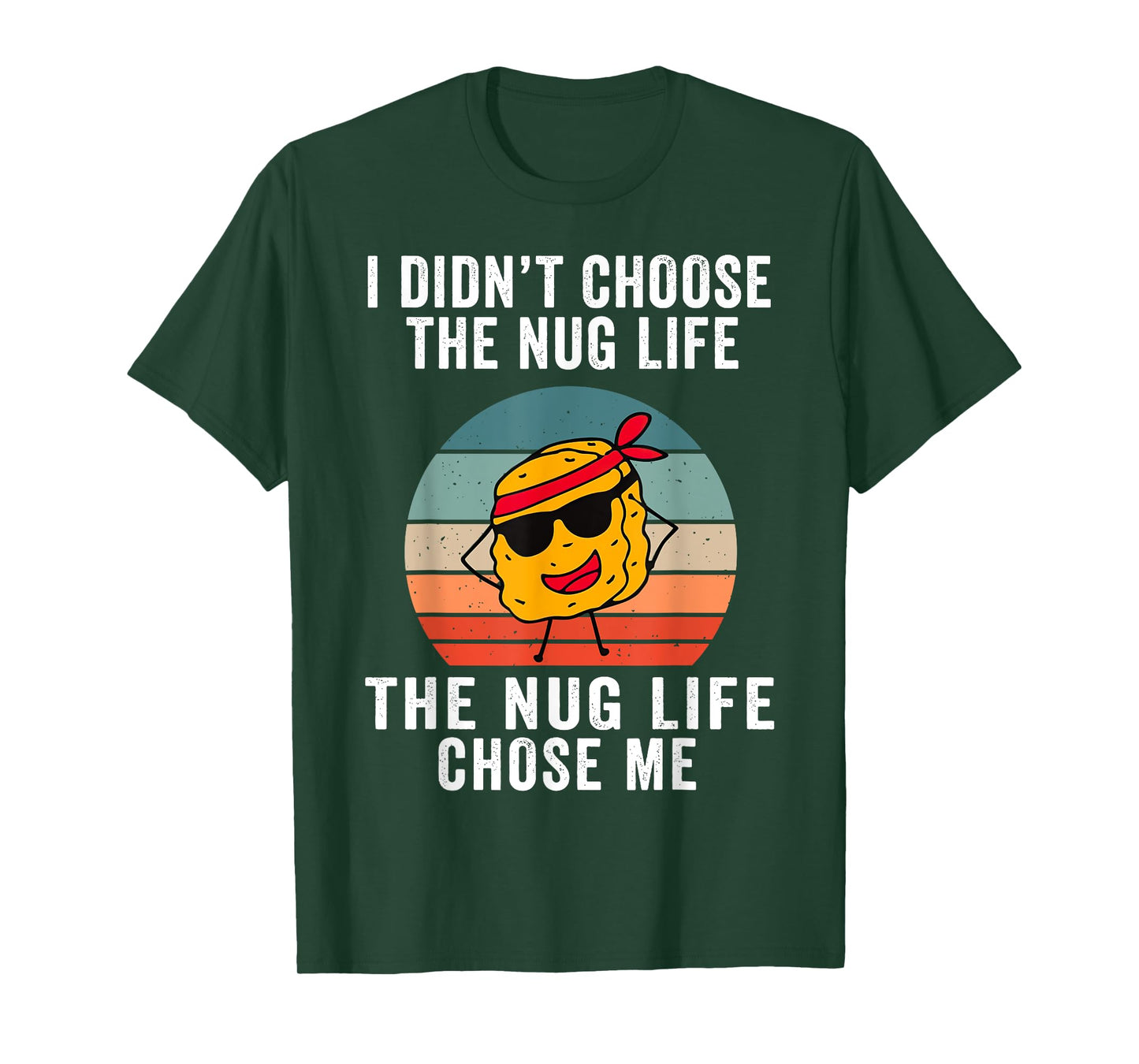 I Didn't Choose The Nug Life, The Nug Life Chose Me T-Shirt