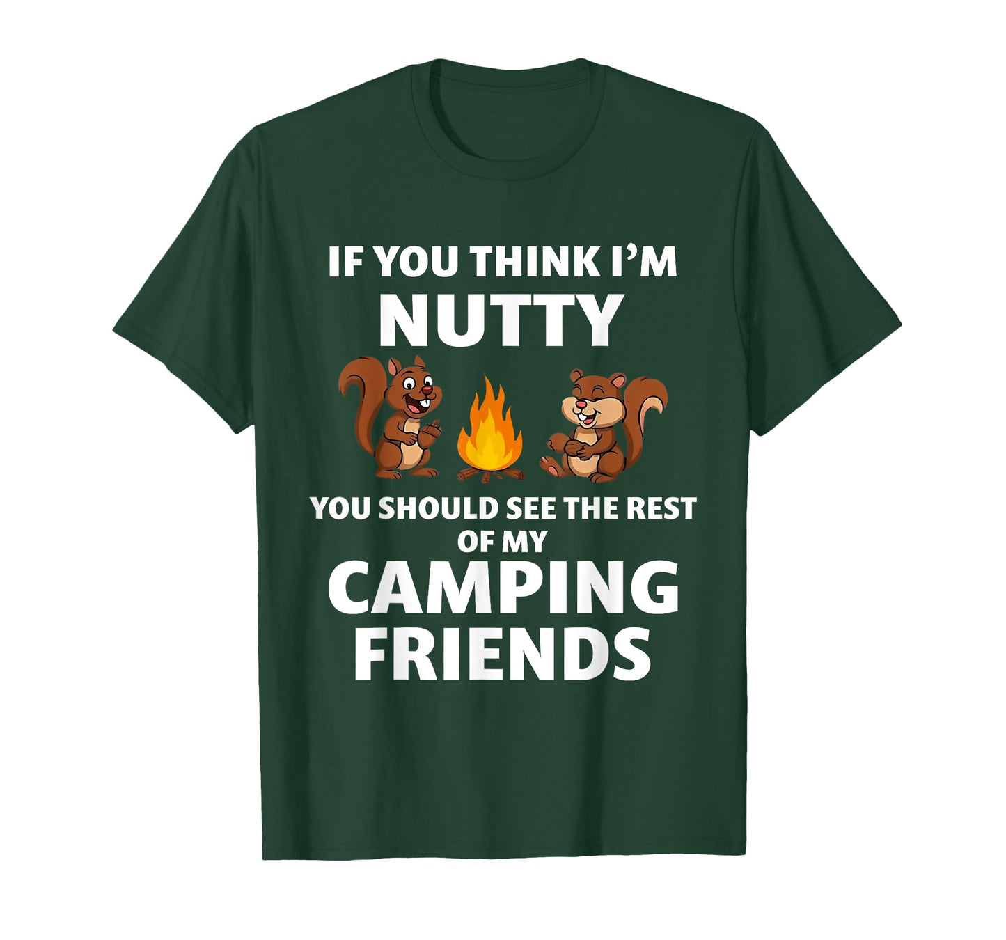 If You Think I'm Nutty You Should See The Rest Of My Camping T-Shirt