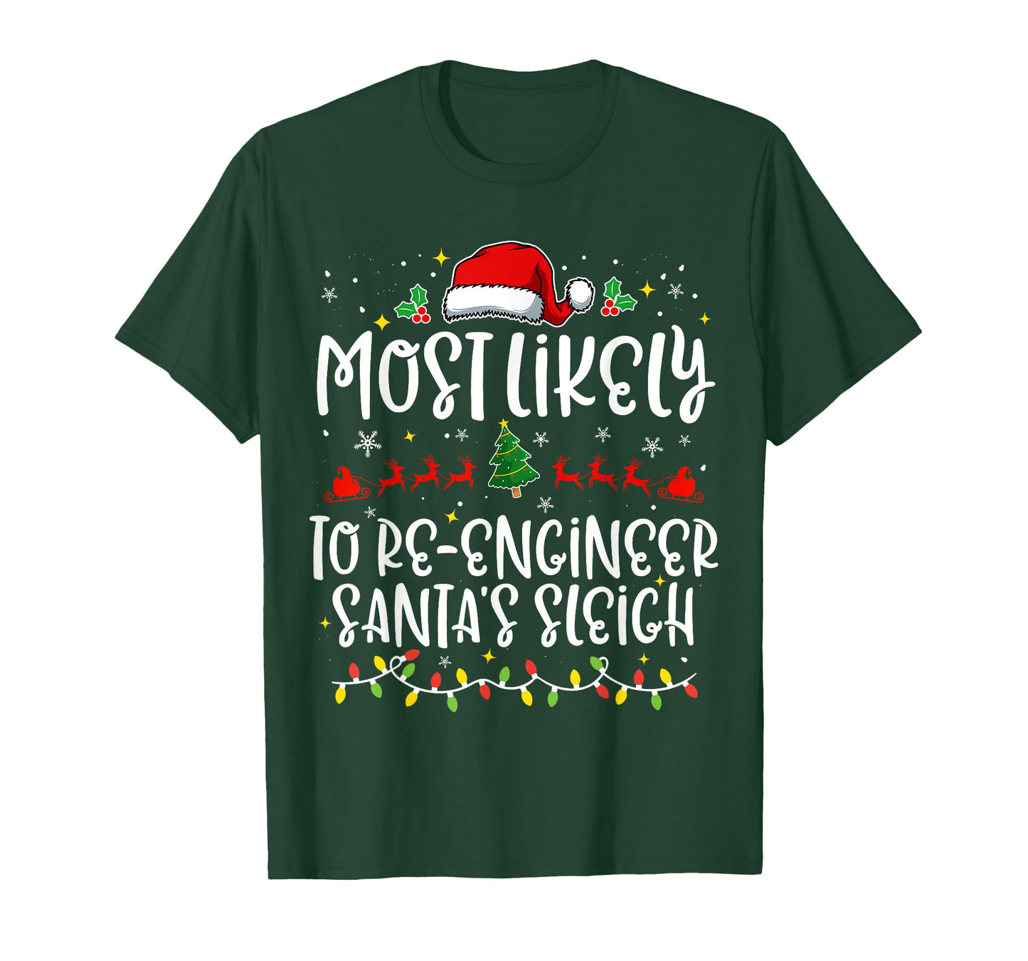 Most Likely to Re Engineer Santa's Sleigh Funny Christmas T-Shirt
