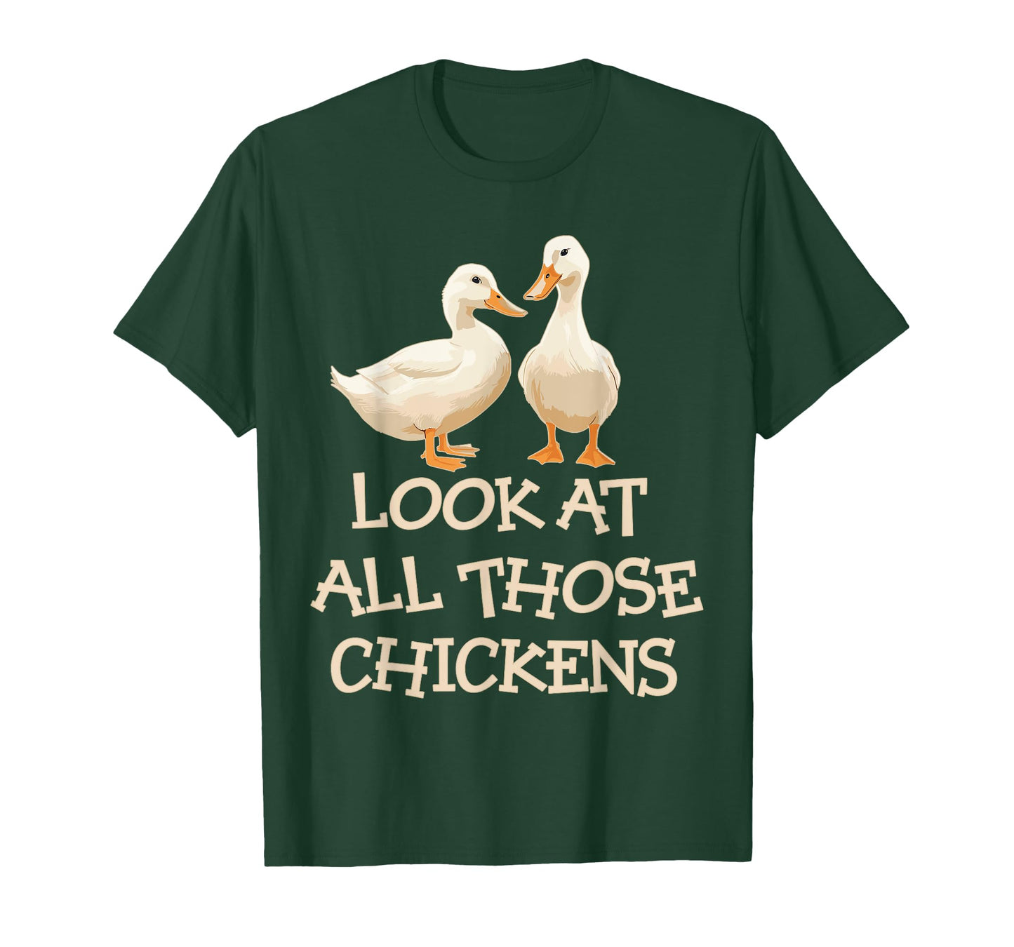 Look At All Those Chickens Humor Ducks T-Shirt