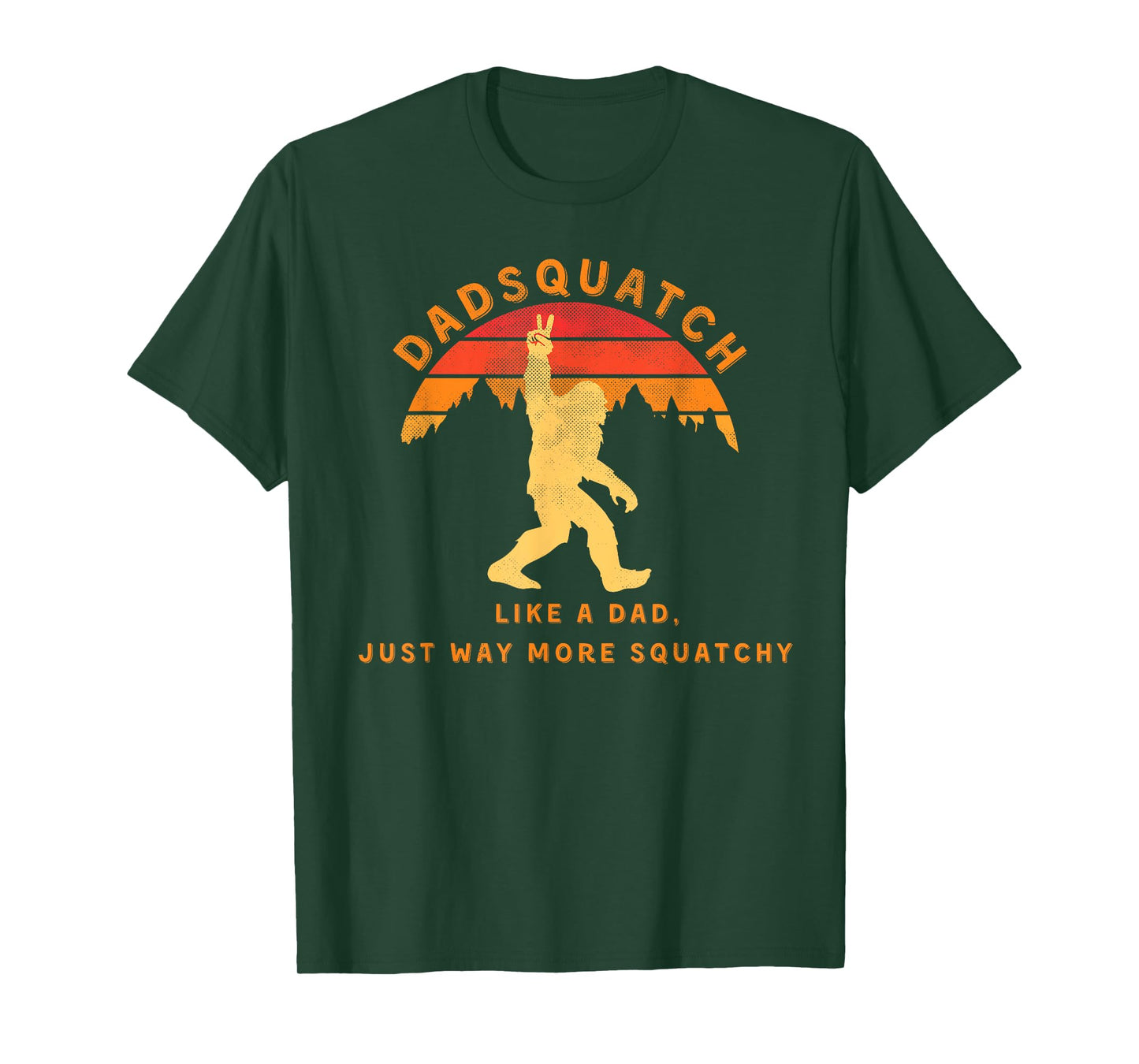 Mens Dadsquatch Like A Dad Way More Squatchy Funny Bigfoot T-Shirt