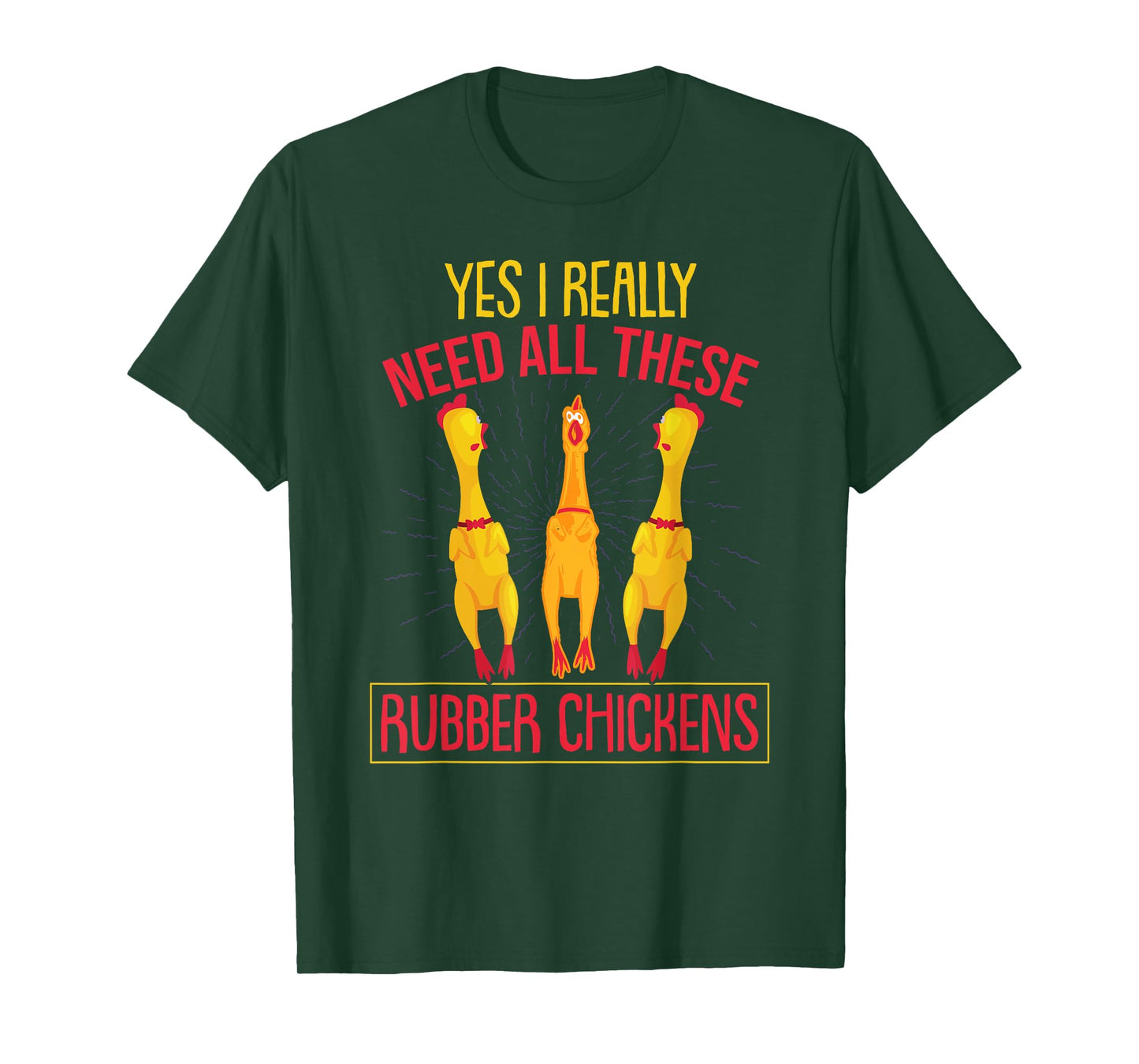 I Really Need All These Rubber Chickens T-Shirt