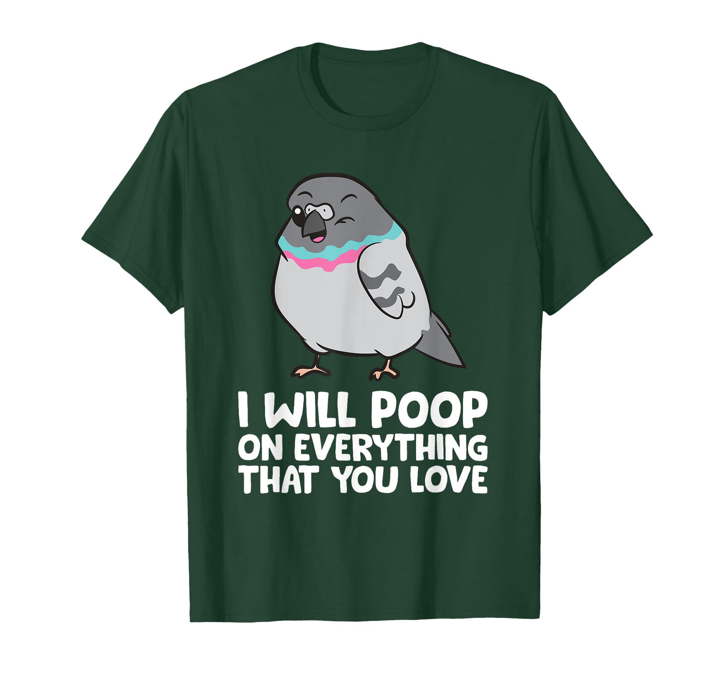 I Will Poop On Everything That You Love Pigeon T-Shirt