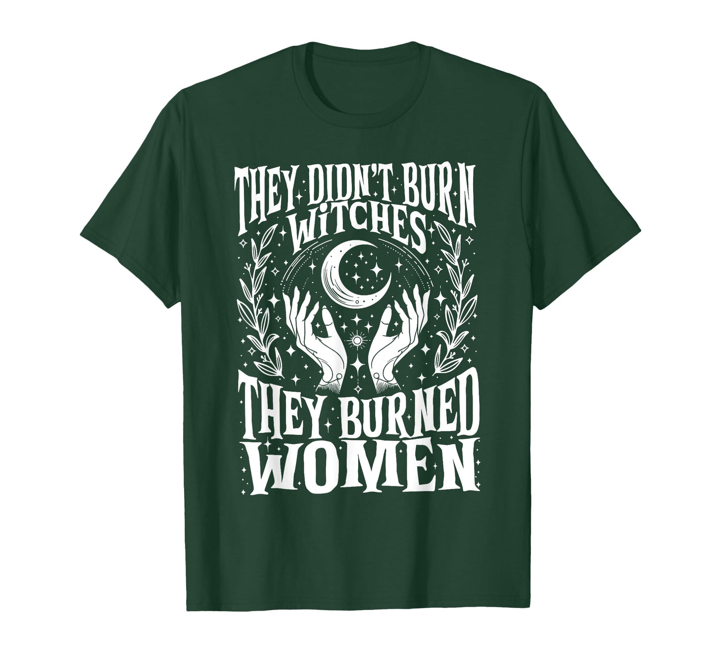 They Didn't Burn Witches They Burned Women Xmas Rights Dates T-Shirt