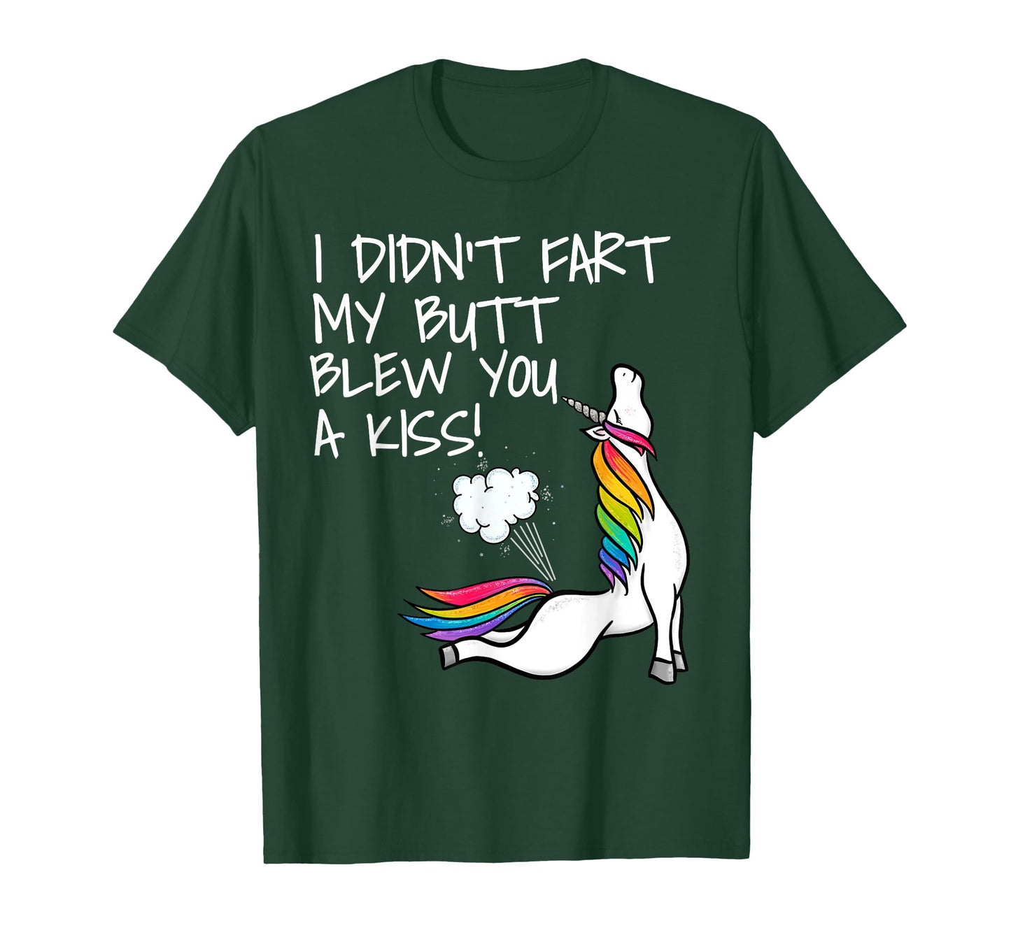 I Didn't Fart My Butt Blew You A Kiss Unicorn T-Shirt