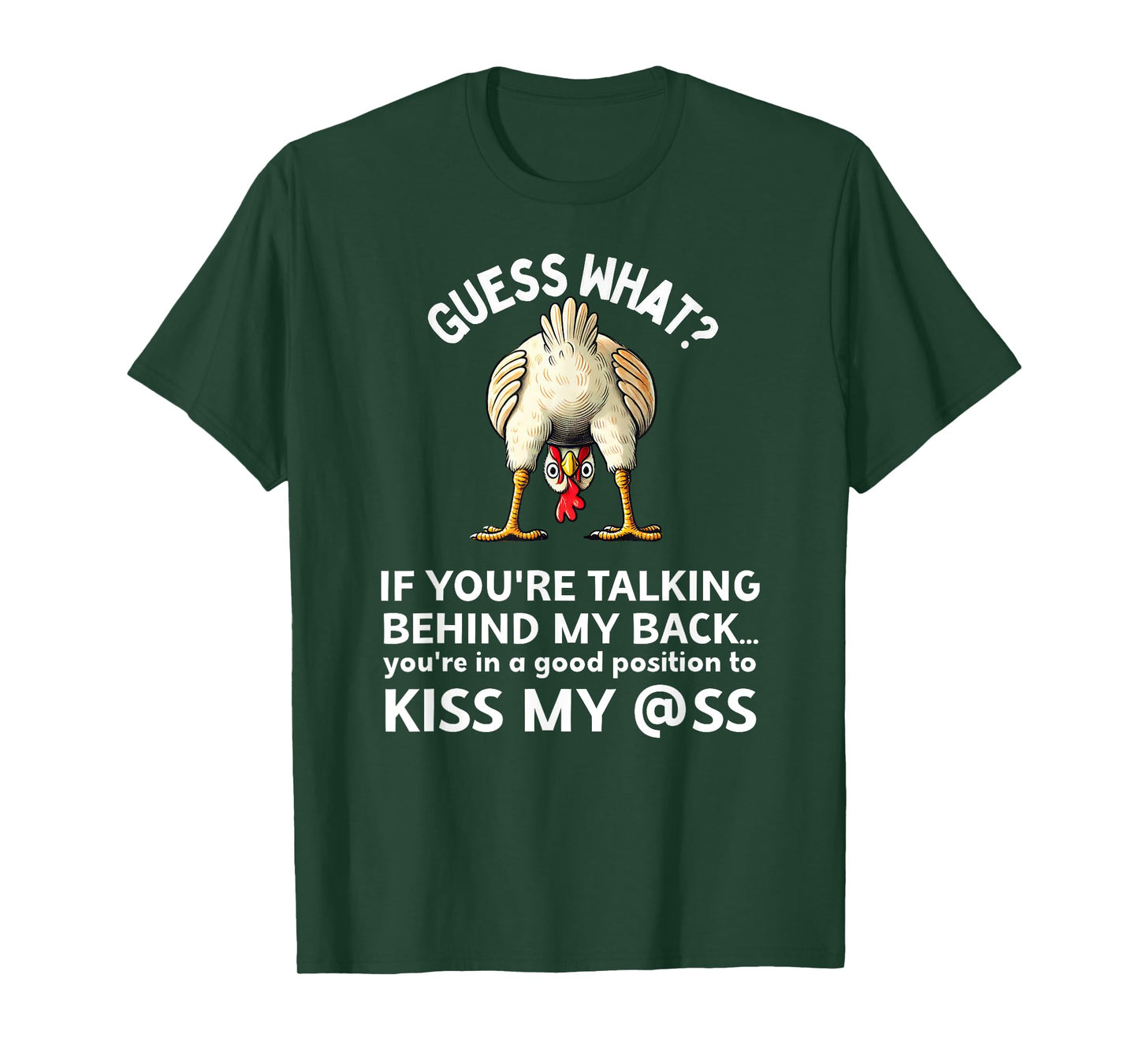 If You're Talking Behind My Back Kiss My Ass Chicken Butt T-Shirt