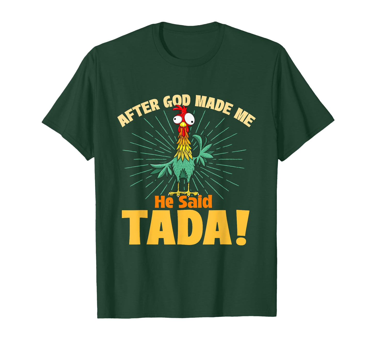 After God Made Me He Said Tada - Chicken Lover Farm Owner T-Shirt