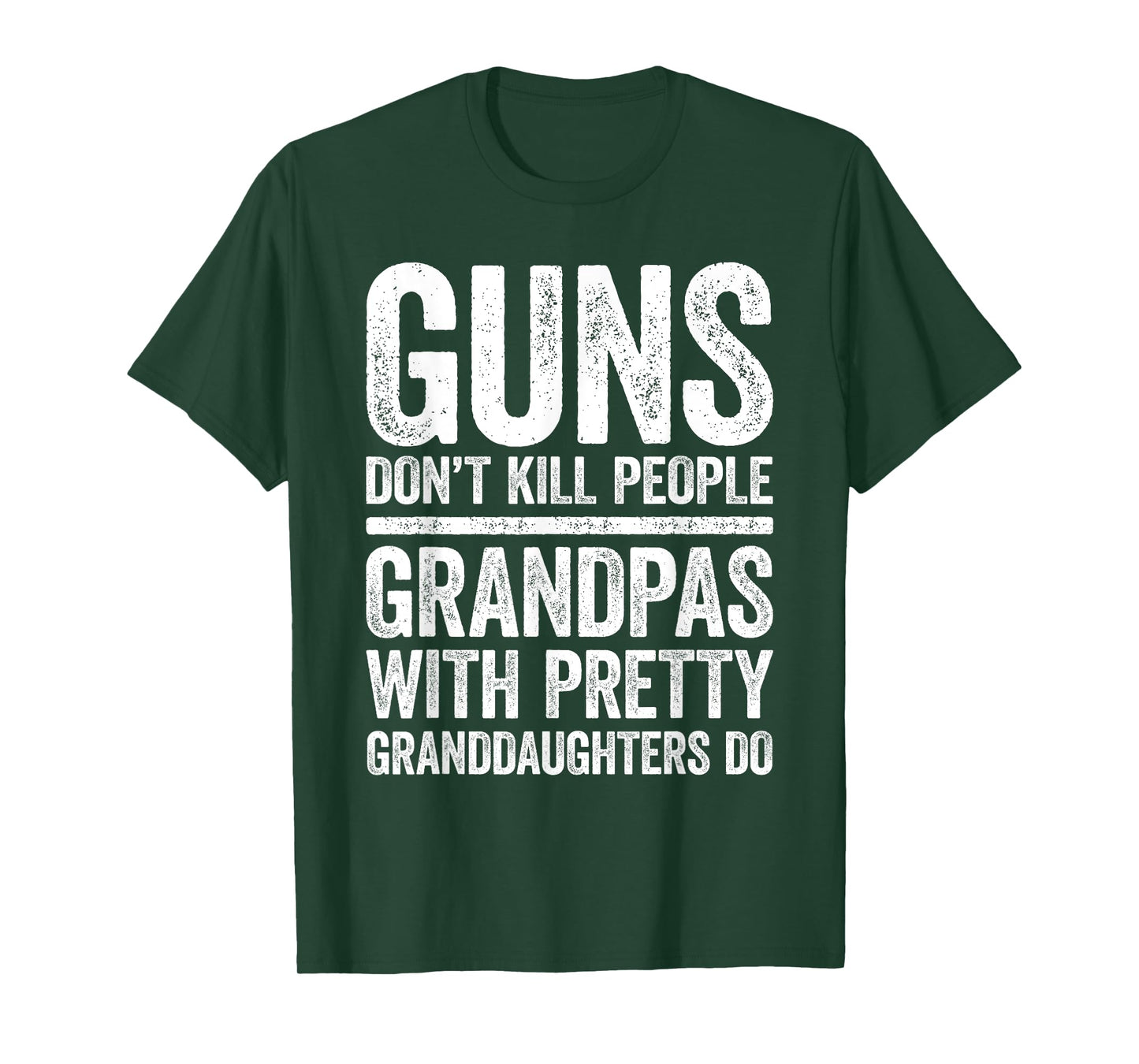 Guns Don't Kill People Grandpas Pretty Daughters Do Shirt T-Shirt